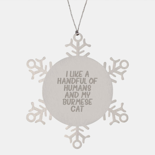 Burmese Cat Lover Gifts from Friends Unique Christmas Snowflake Ornament I Like A Handful Of Humans And My Burmese Cat - Image 1
