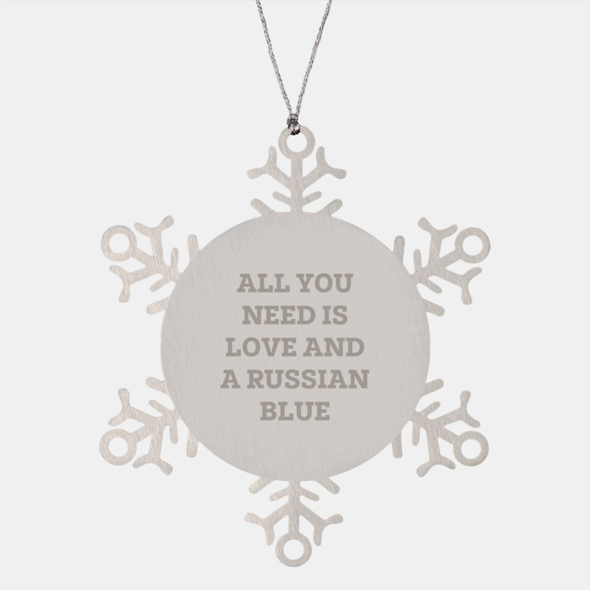 Funny Russian Blue Cat Gifts, Snowflake Ornament, 'All You Need Is Love And A Russian Blue' - Gifts from Friends for Russian Blue Cat Lovers - Christmas Unique Presents - Image 1