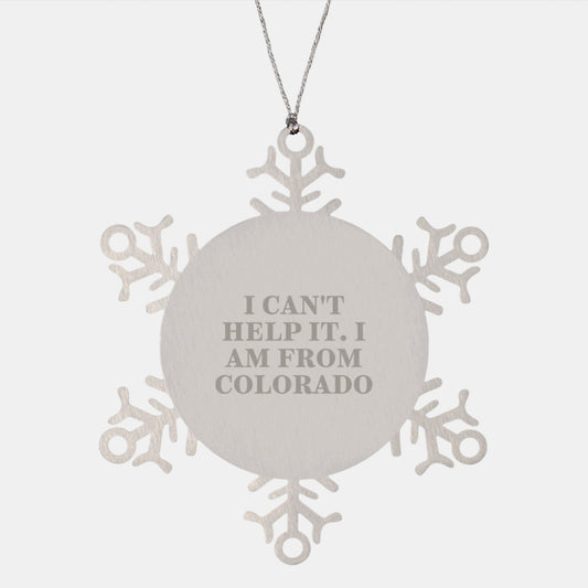 Colorado Snowflake Ornament, Funny Quote, 'I Can't Help It. I Am From Colorado' Gifts for Men, Women, Friends, Coworkers, Family at Christmas - Image 1