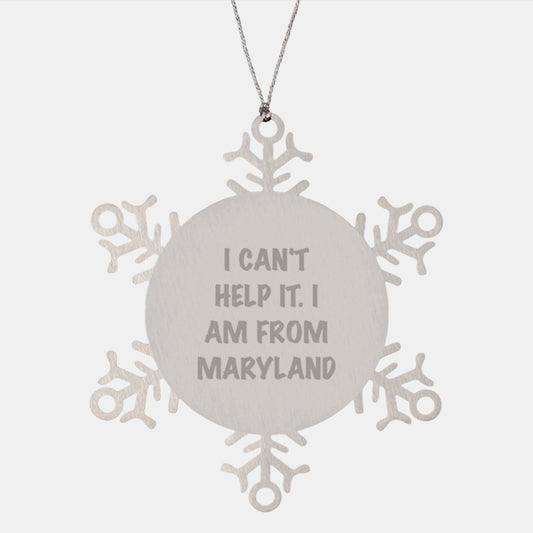 Maryland Proud Snowflake Ornament, Funny Quote 'I Can't Help It. I Am From Maryland' Gifts for Friends, Family, Coworkers, Unique Christmas Unique Gifts - Image 1