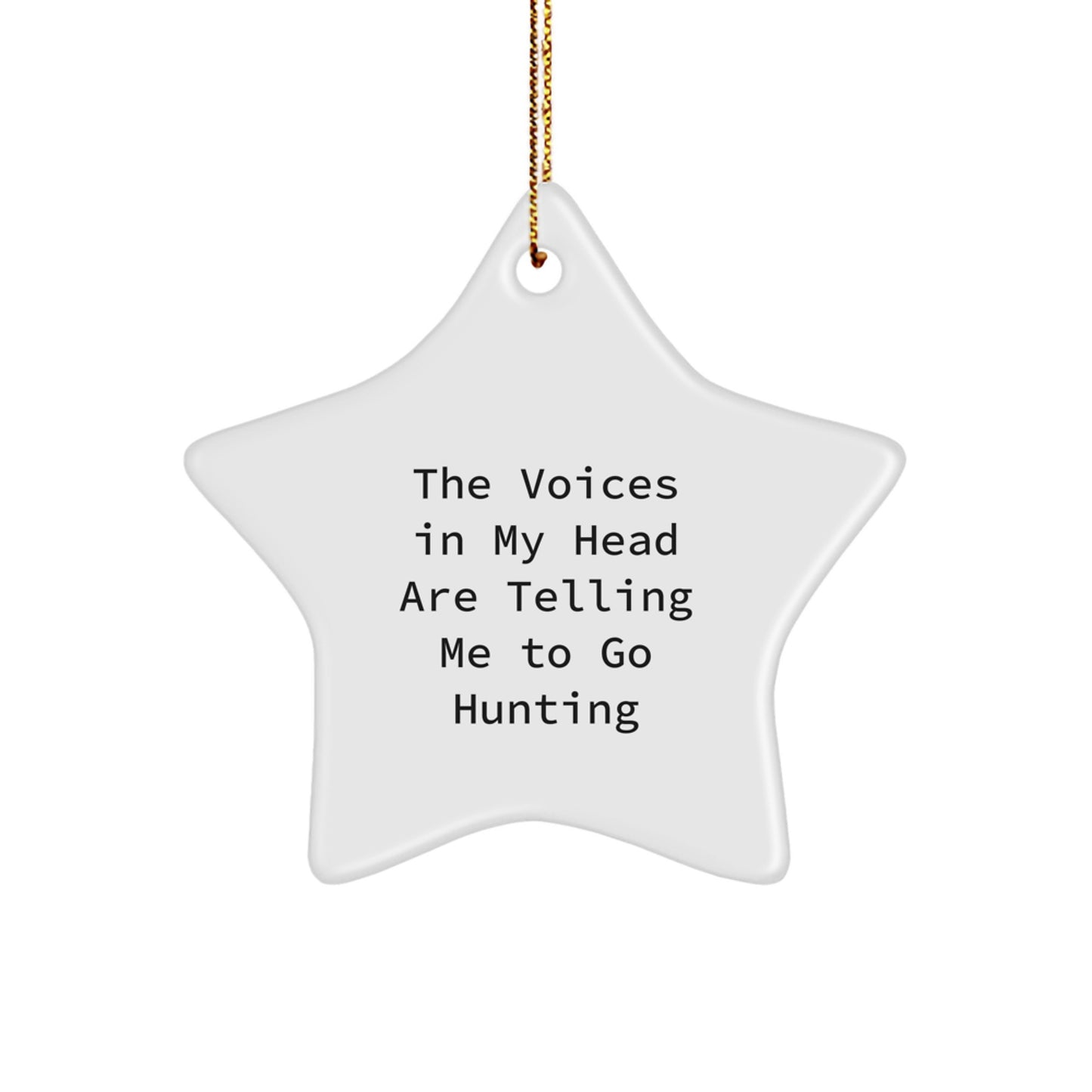 Funny Hunting Star Ornament Gifts from Friends for Men - The Voices In My Head Are Telling Me To Go Hunting Christmas Unique Gifts - Image 1