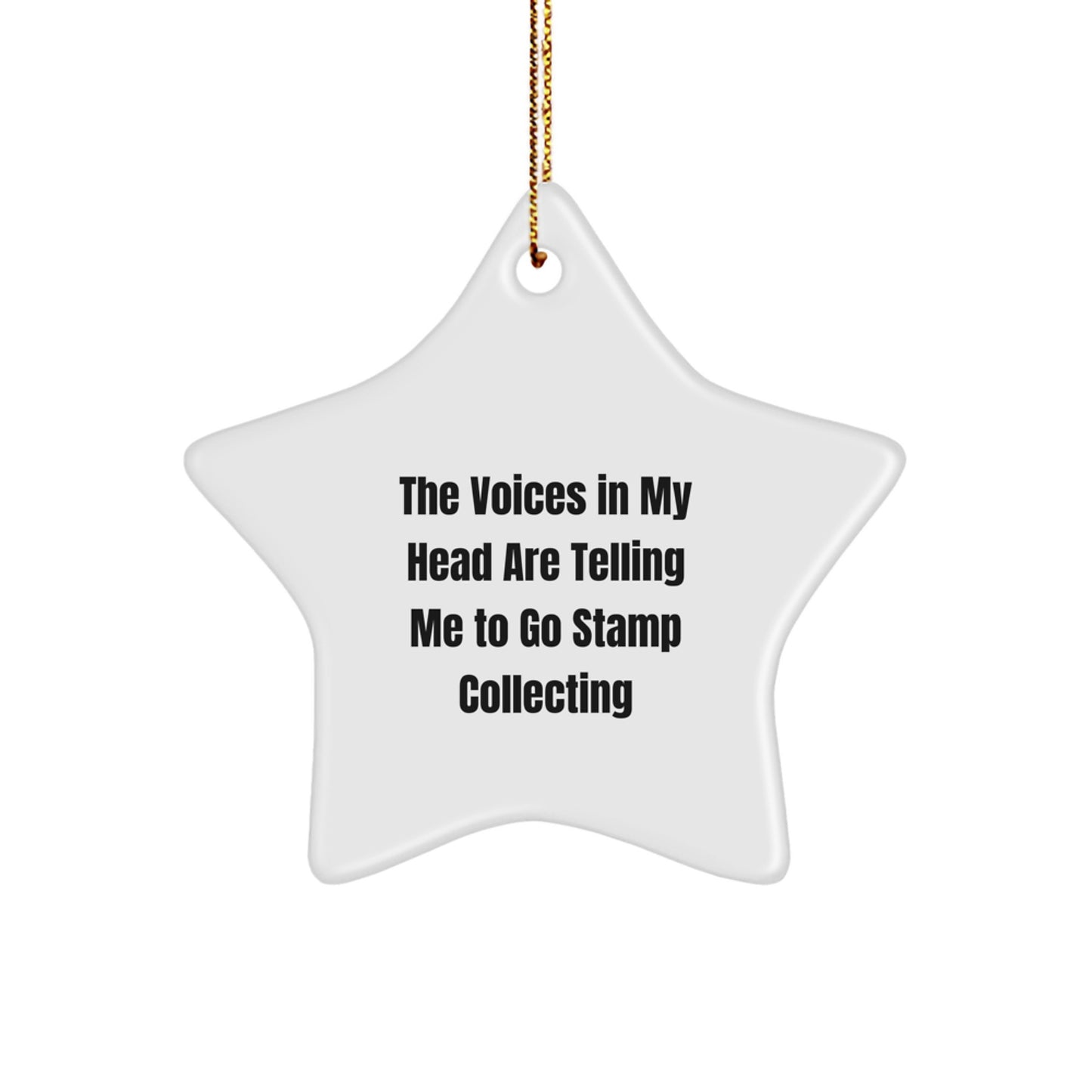 Funny Stamp Collecting Star Ornament Gift for Friends and Family with Quote The Voices In My Head Are Telling Me To Go Stamp Collecting Christmas Unique Gifts - Image 1