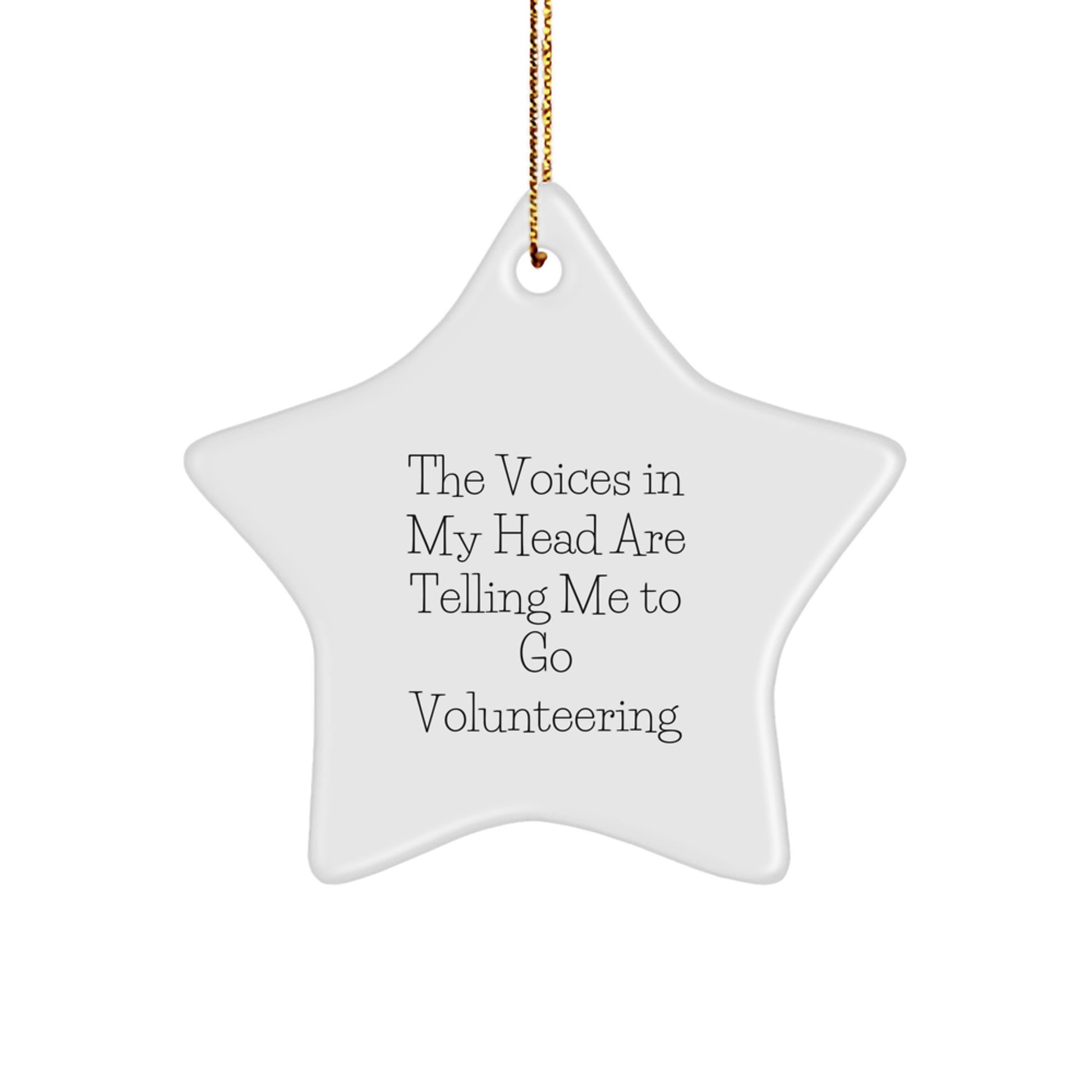 Inspirational Volunteering Gifts from Friends for the Christmas Season - 'The Voices In My Head Are Telling Me To Go Volunteering' Star Ornament - Image 1