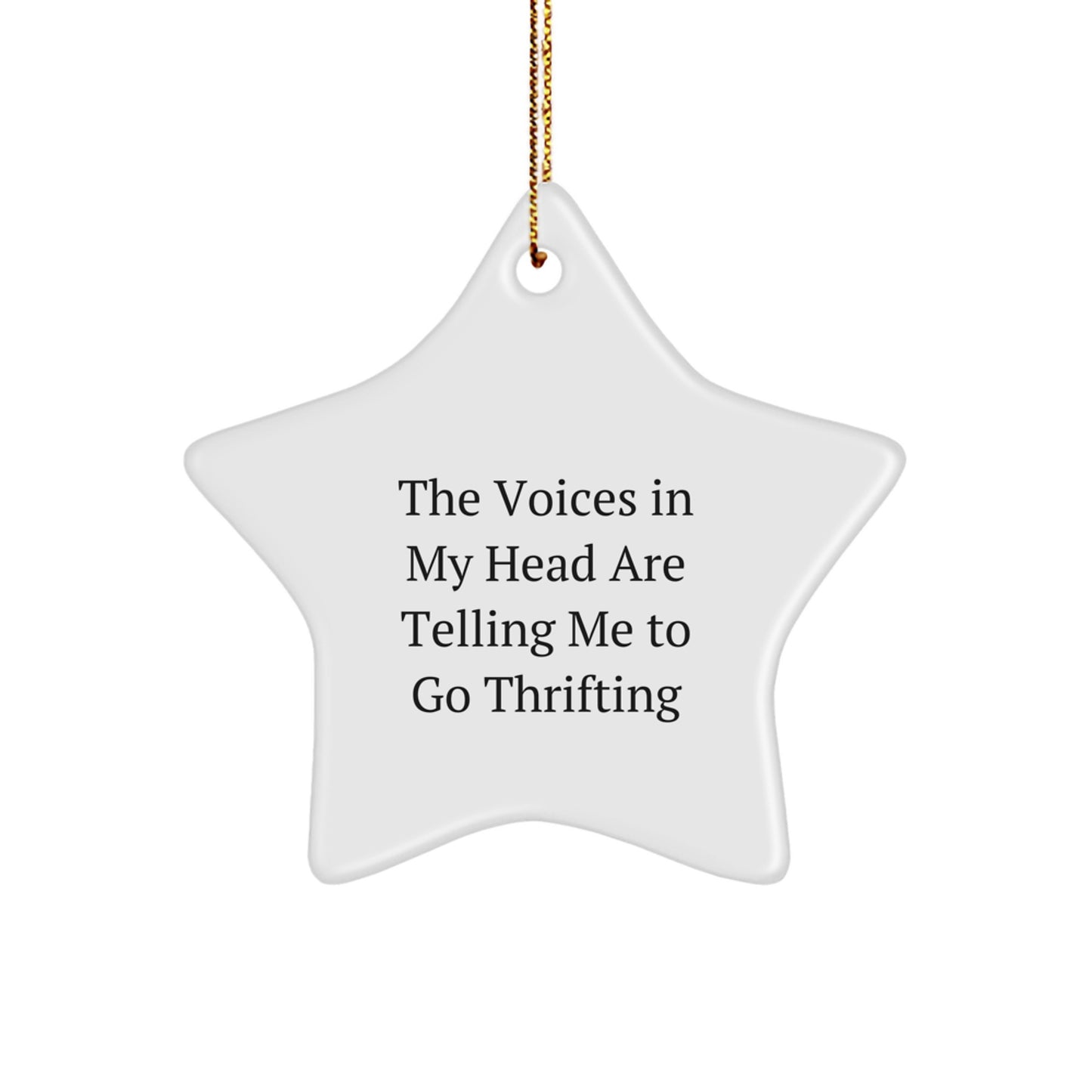 Thrifting Star Ornament Funny Quotes Gifts for Friends, Family, and Thrifting Enthusiasts - 'The Voices In My Head Are Telling Me To Go Thrifting' Star Shaped Decorations - Image 1