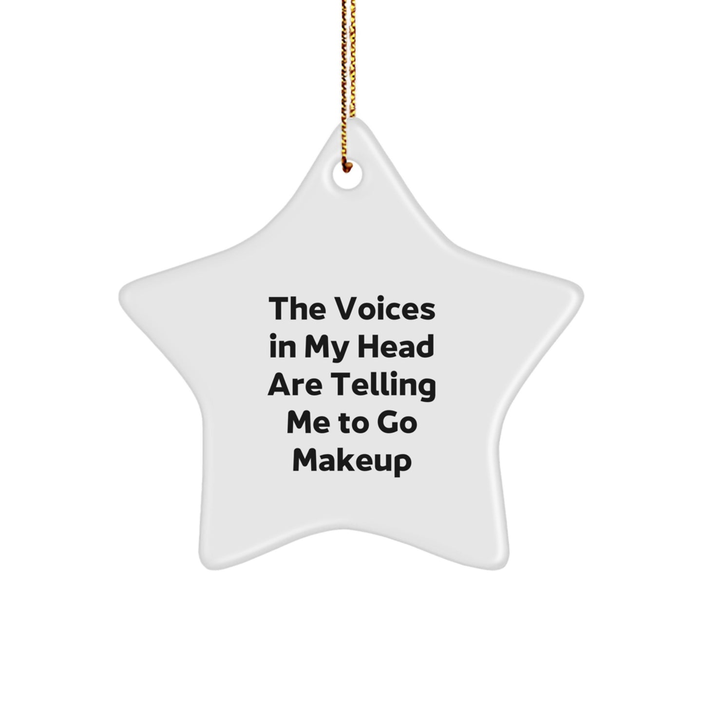 Funny Makeup Star Ornament, The Voices in My Head Are Telling Me to Go Makeup, Christmas Unique Gifts for Makeup Lovers from Friends and Family - Image 1