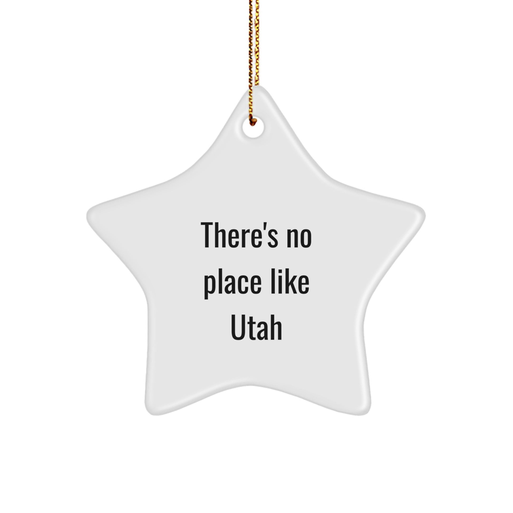 Utah Star Ornament, Funny 'There's No Place Like Utah' Quote, White, 3.25" Tall, MDF, Sublimation Printing, Christmas Unique Gifts for Men, Women, Friends, Family, Gifts from Utah - Image 1