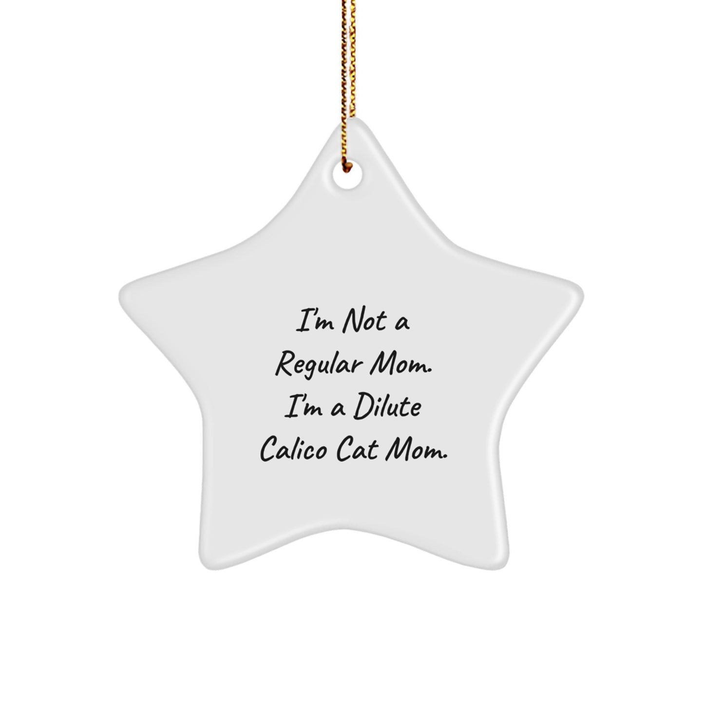 Funny Dilute Calico Cat Mom Star Ornament, Gifts from Mom for Dilute Calico Cat Lover, Unique Christmas Unique Gifts for Cat Mom - Image 1
