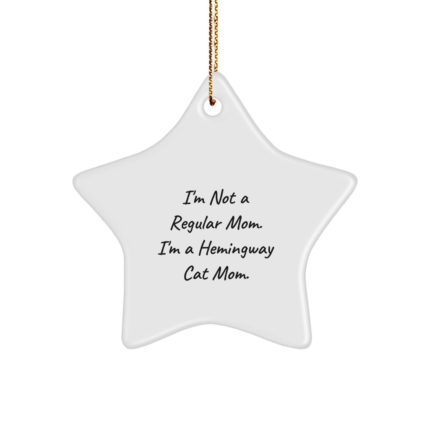 Hemingway Cat Mom Funny Gift for Friends Family from Christmas Unique Star Ornament, 'I'm Not A Regular Mom. I'm A Hemingway Cat Mom.' Hemingway Cat Gifts - Image 1