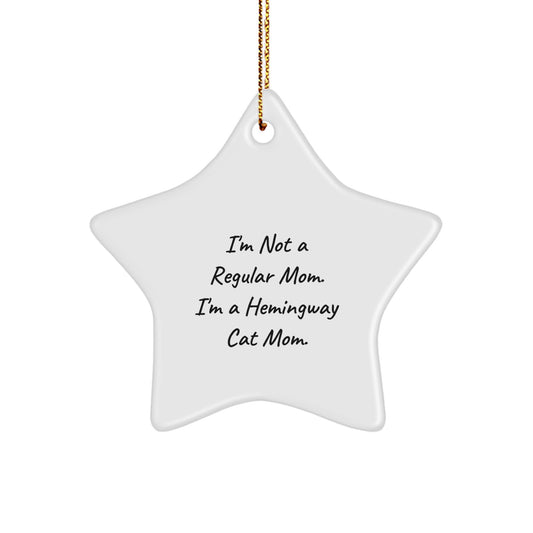 Hemingway Cat Mom Funny Gift for Friends Family from Christmas Unique Star Ornament, 'I'm Not A Regular Mom. I'm A Hemingway Cat Mom.' Hemingway Cat Gifts - Image 1