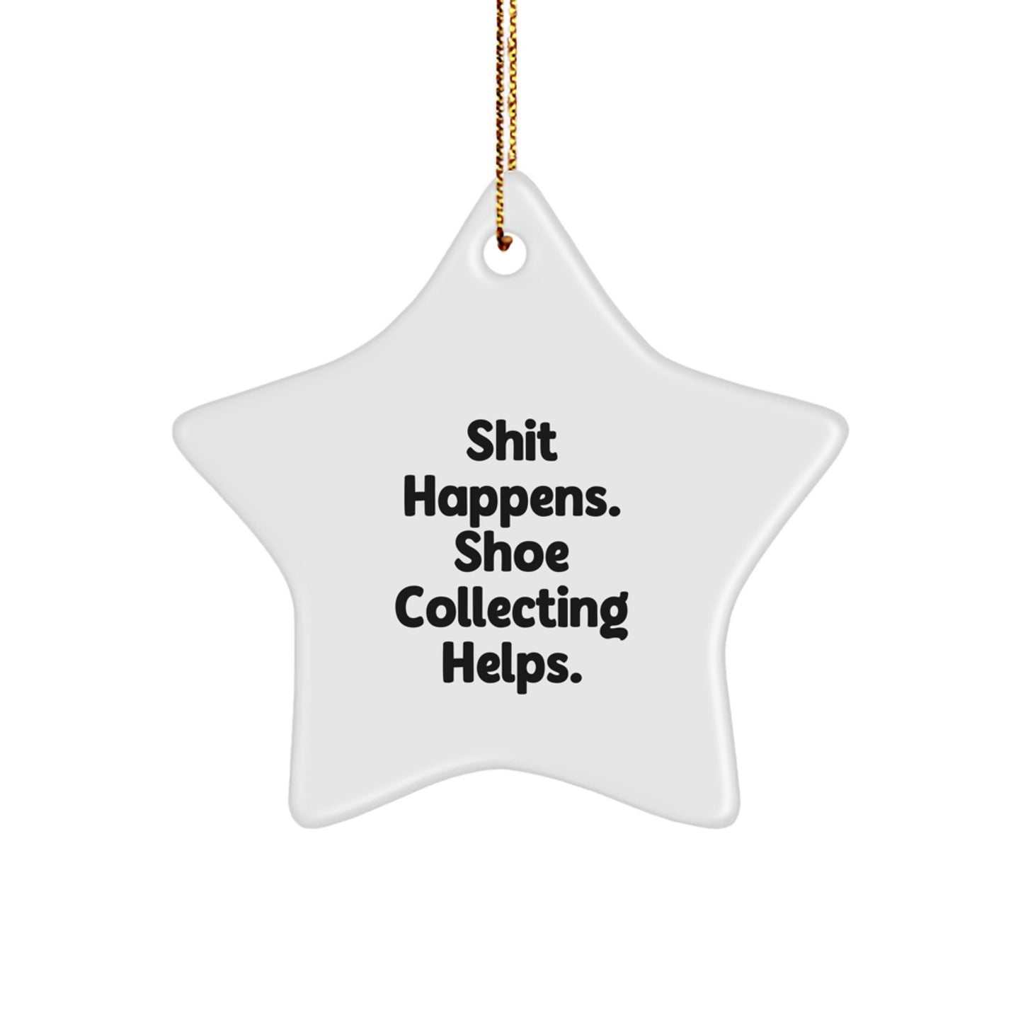 Funny Shoe Collecting Gifts for Men - Star Ornament, Shit Happens. Shoe Collecting Helps., Christmas Unique Gifts from Friends - Image 1