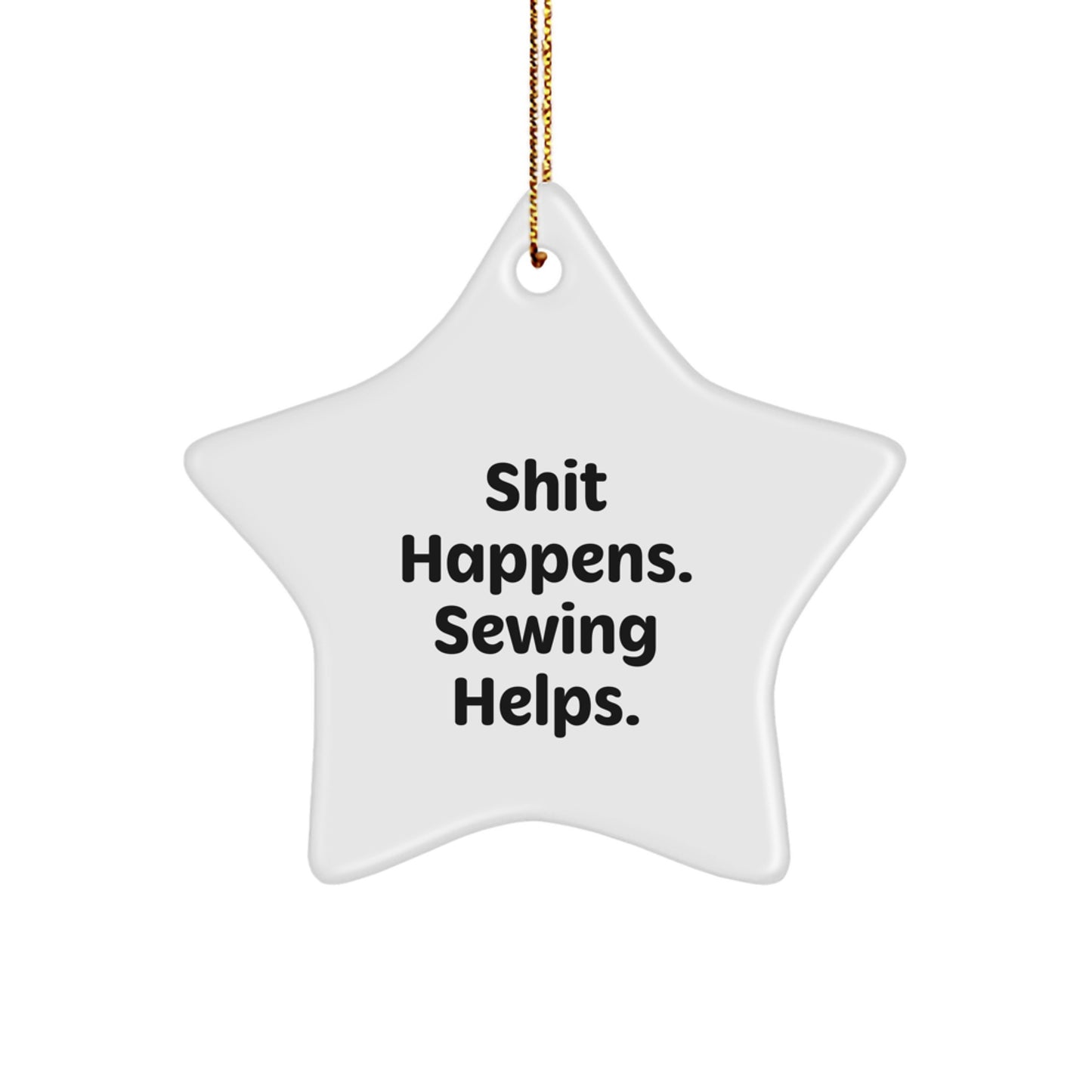 Funny Sewing Christmas Unique Gifts from Friends for Women Sewing Enthusiasts Star Ornament Shit Happens. Sewing Helps. - Image 1