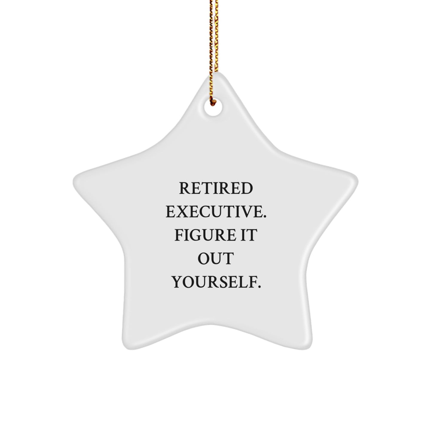 Executive Star Ornament Gifts from Retired Executives, Figure It Out Yourself, Christmas Unique Executive Gifts for Men, Women, or Coworkers - Image 1