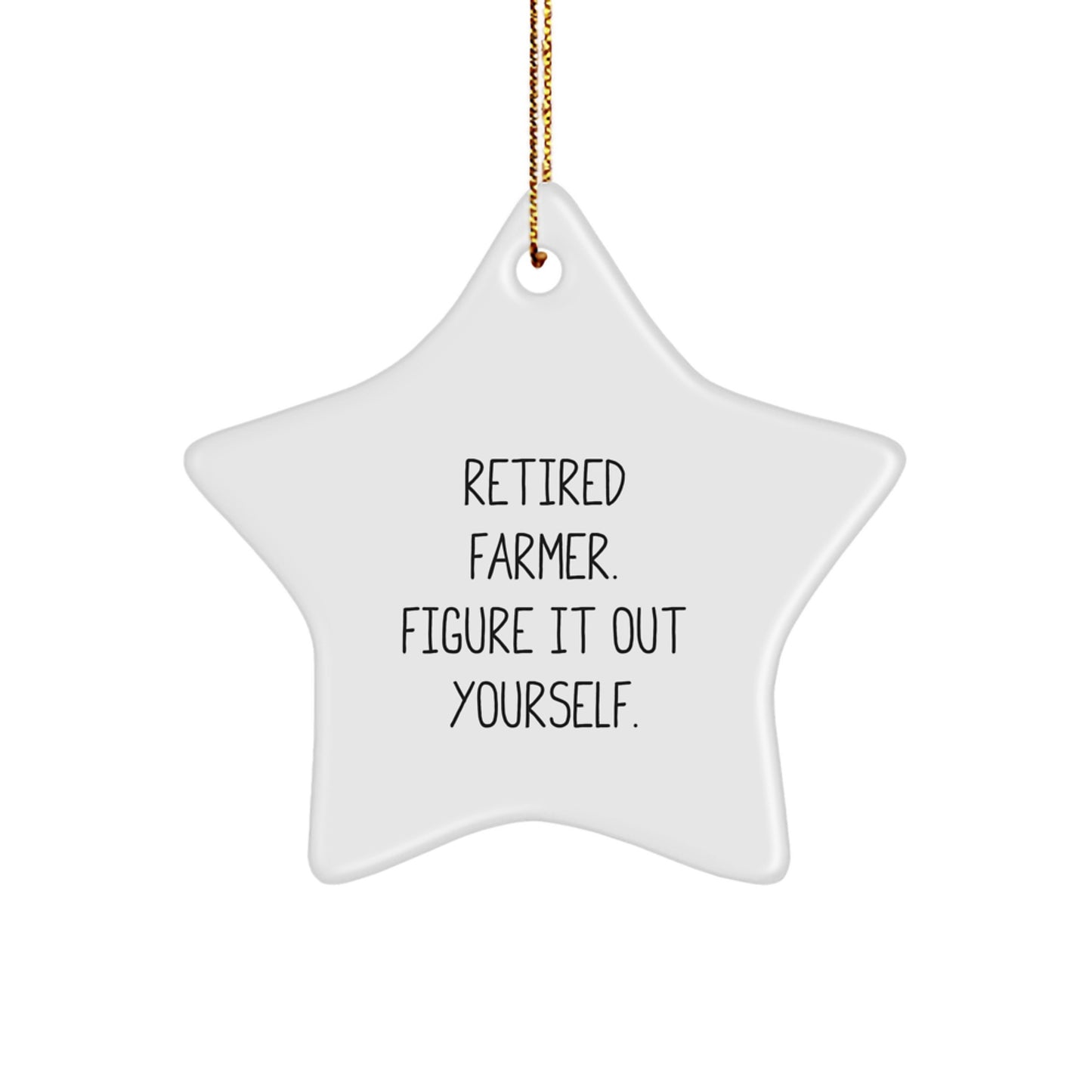 Farmer Gifts for Men - Star Ornament with Retired Farmer Quote 'Figure It Out Yourself' - Festive Christmas Decoration - Image 1