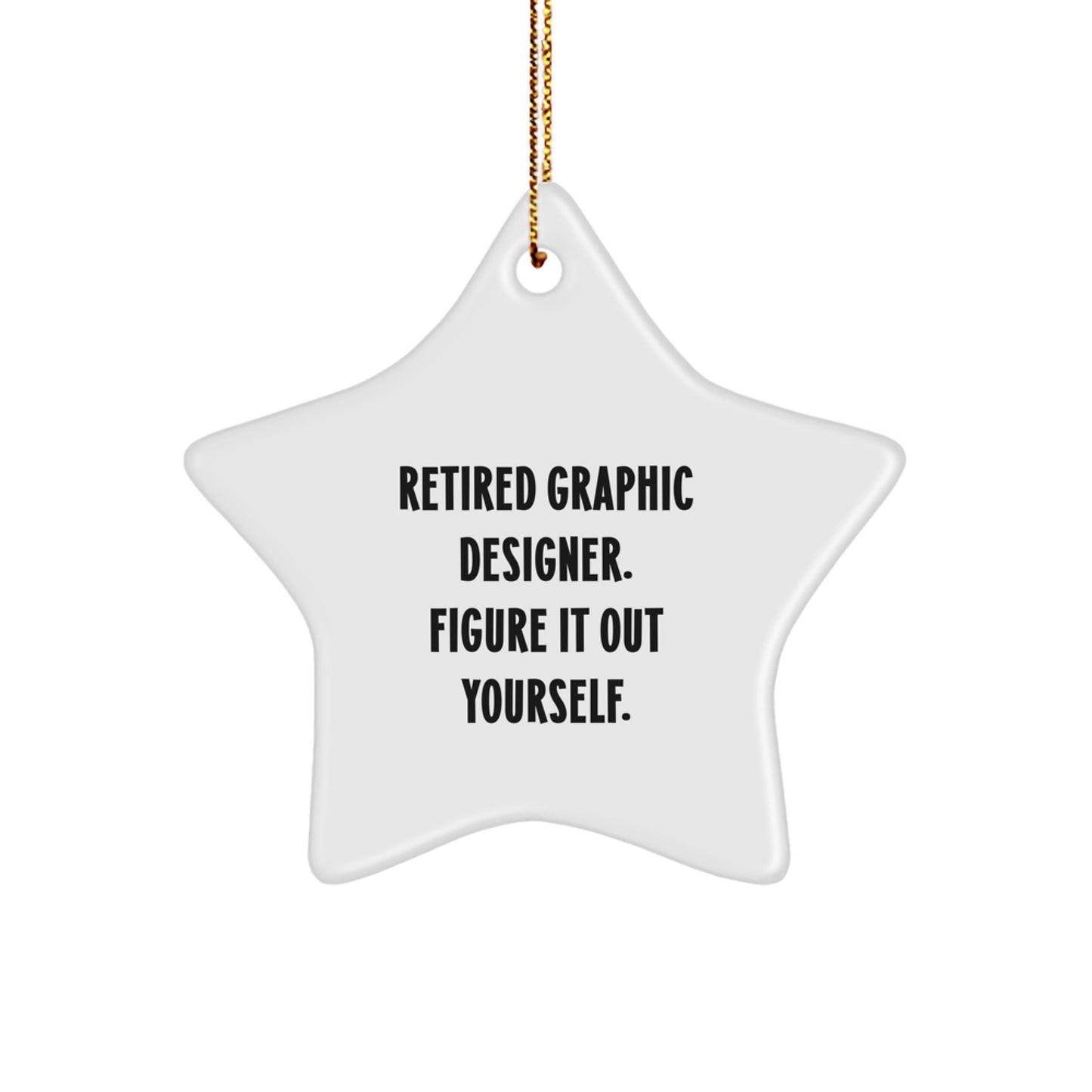 Funny Graphic Designer Gifts from Men to Friends - Star Ornament Quote 'Figure It Out Yourself.' - Unique Christmas Unique Gift - Image 1