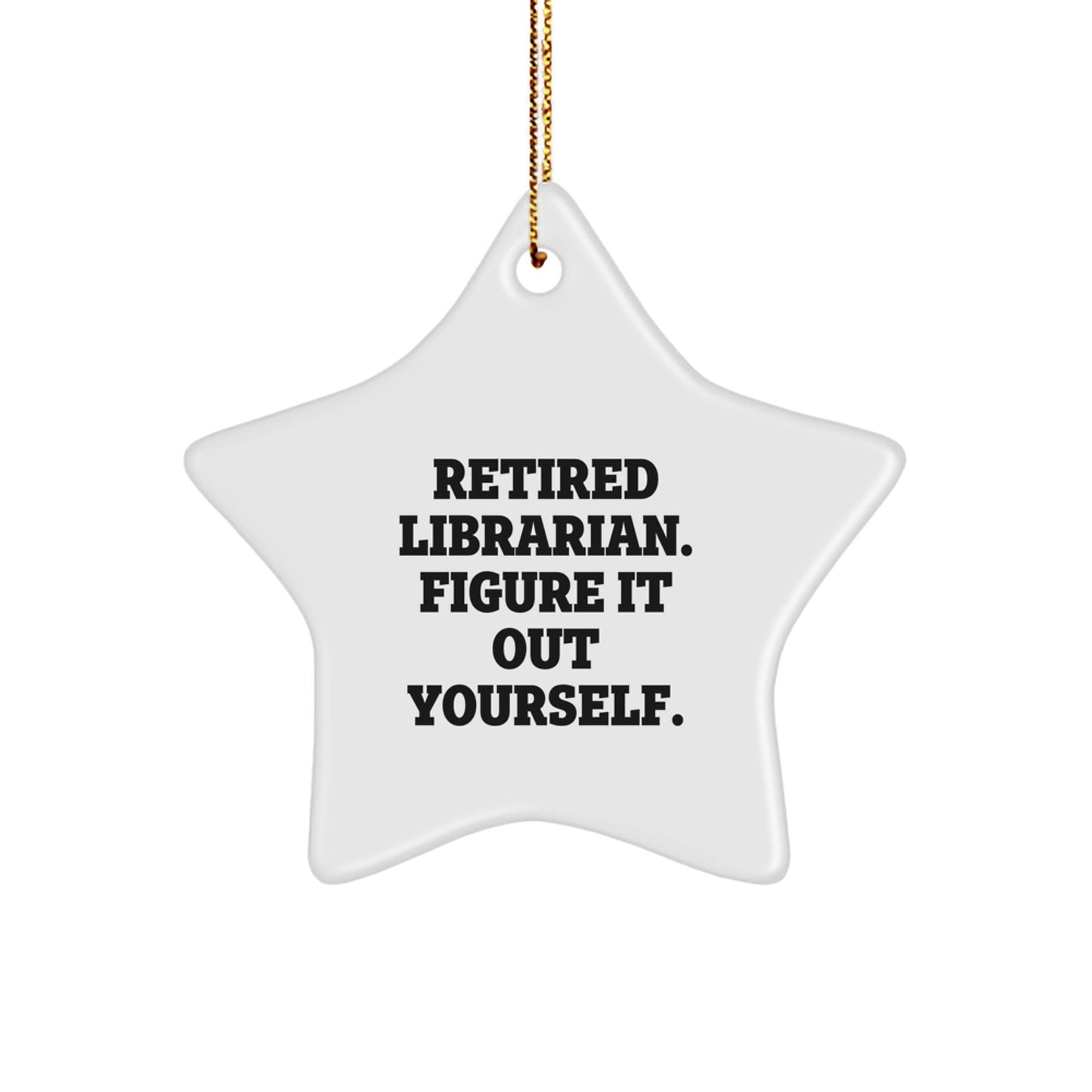 Funny Librarian Star Ornament Gifts from Family for Retired Librarian Figure It Out Yourself - White Star Shaped Christmas Unique Decorations - Image 1