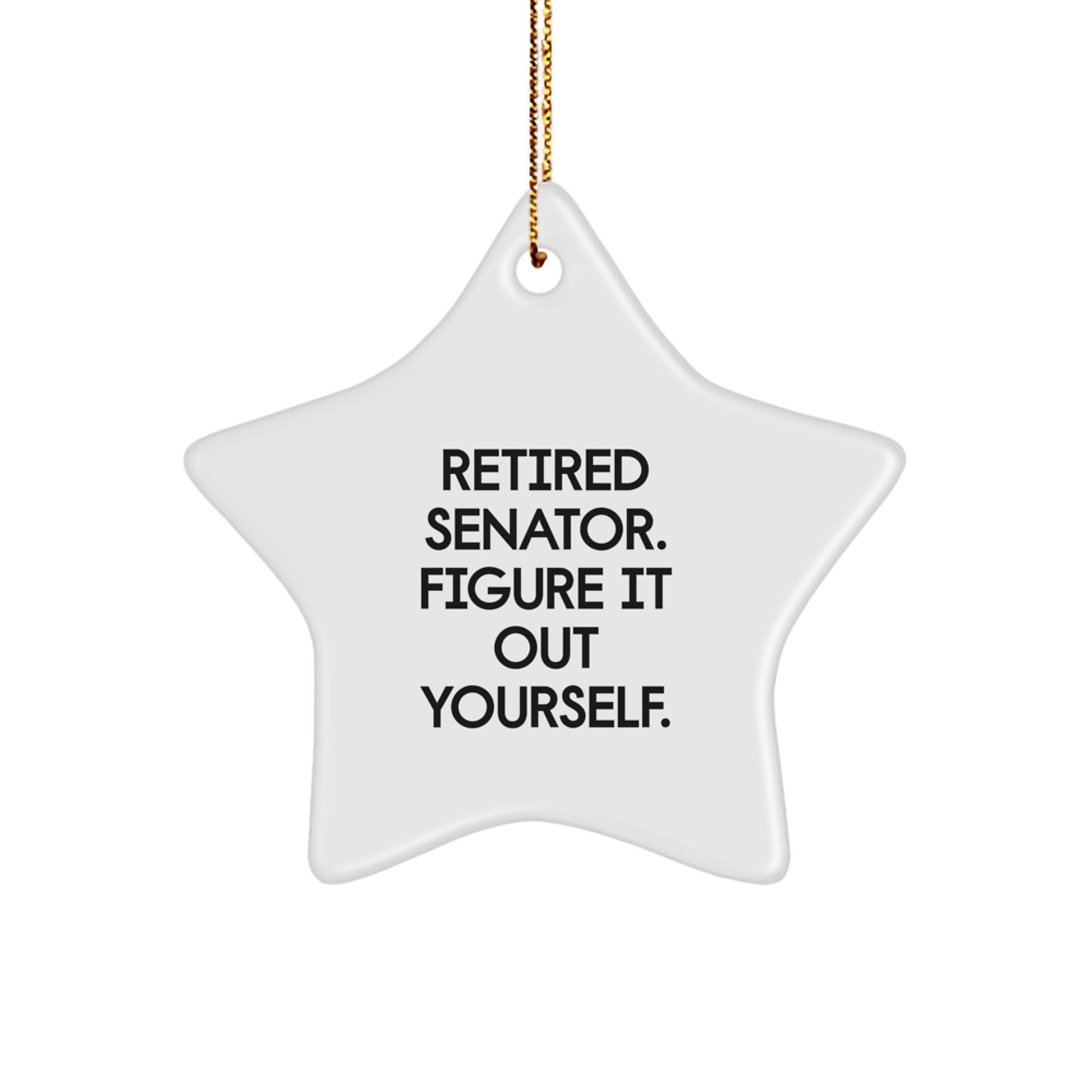 Senator Gifts from Men, Funny Star Ornament, Retired Senator Figure It Out Yourself, Christmas Unique Presents for Senator's Office - Image 1