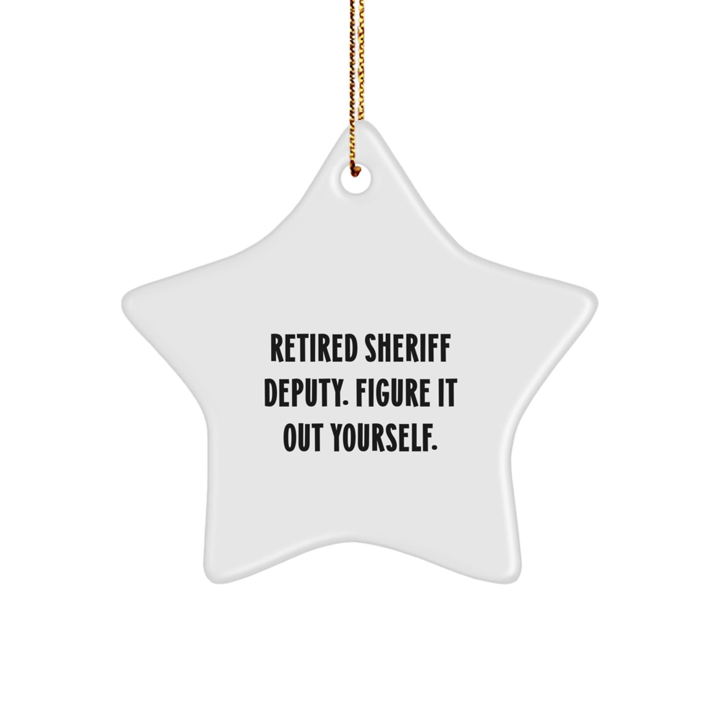 Sheriff Deputy Star Ornament, 'Figure It Out Yourself' Inspirational Quote, Gifts from Men to Sheriff Deputy for Christmas - Image 1