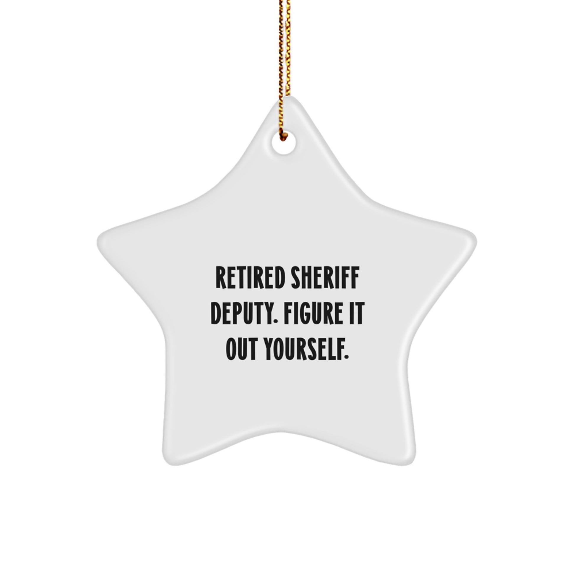 Sheriff Deputy Star Ornament, 'Figure It Out Yourself' Inspirational Quote, Gifts from Men to Sheriff Deputy for Christmas - Image 1