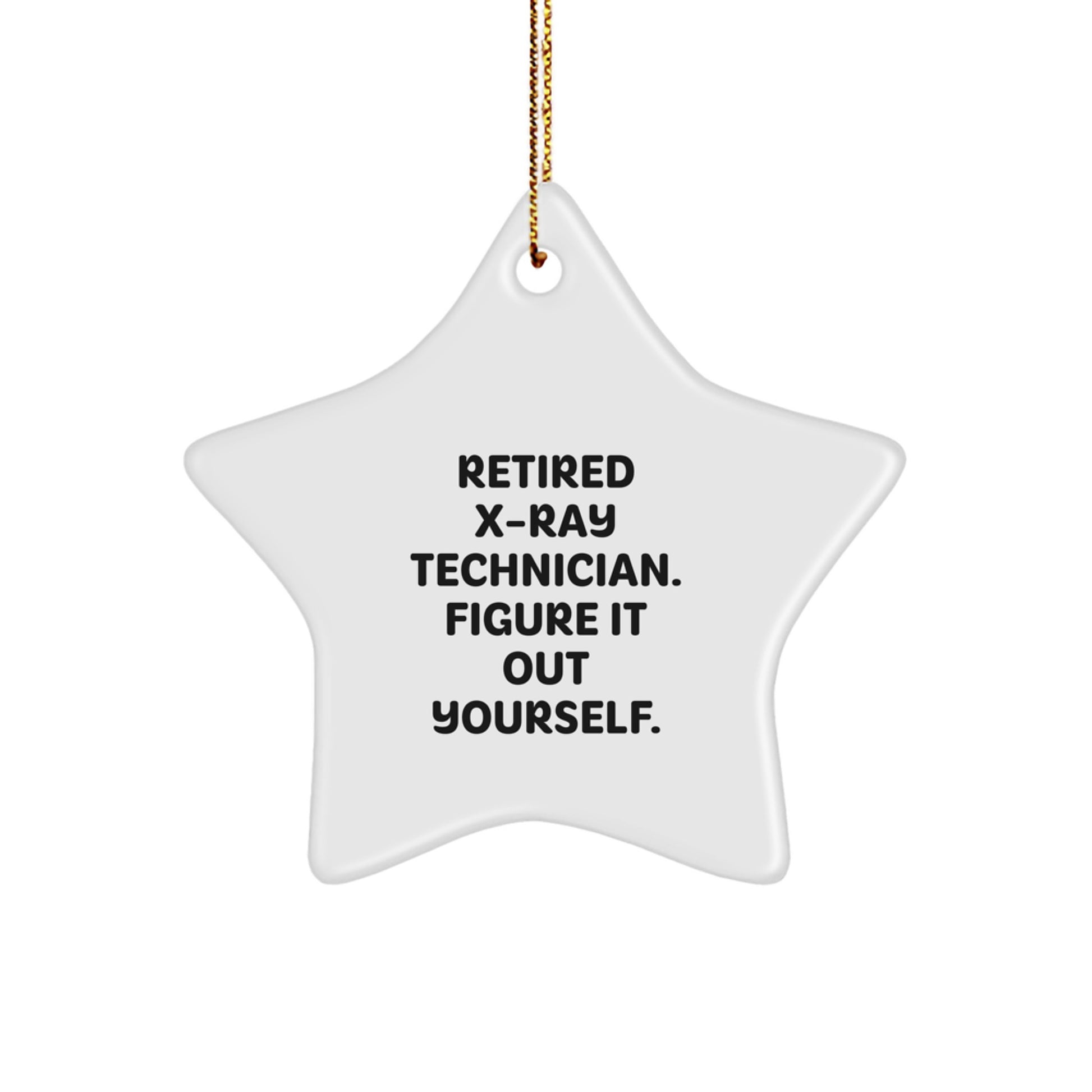 X-Ray Technician Gifts from Friends, Unique Christmas Star Ornament with 'Figure It Out Yourself' Quote, Perfect for X-Ray Techs - Image 1