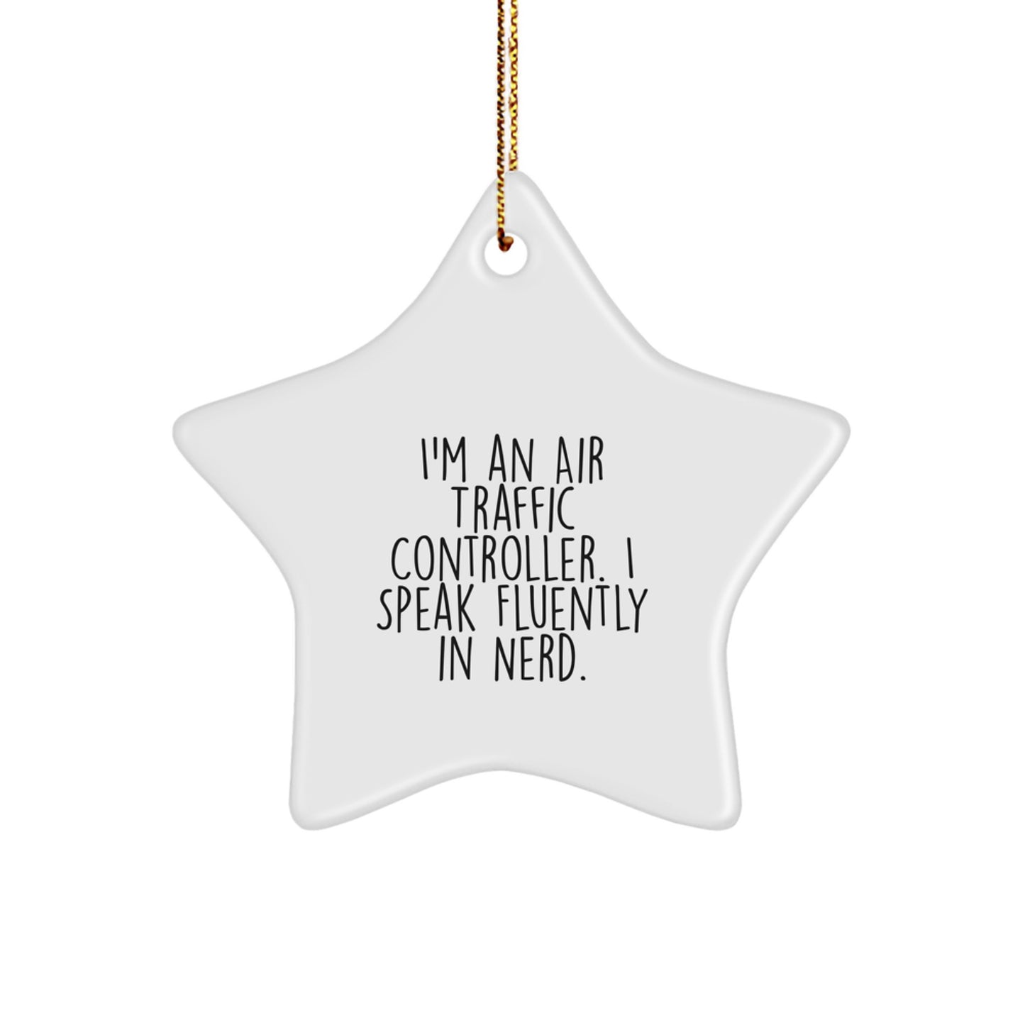 Gifts from Friends and Family for the Air Traffic Controller in Your Life - I'm an Air Traffic Controller, I Speak Fluently in genius - Star Ornament, Unique Christmas Decorations - Image 1