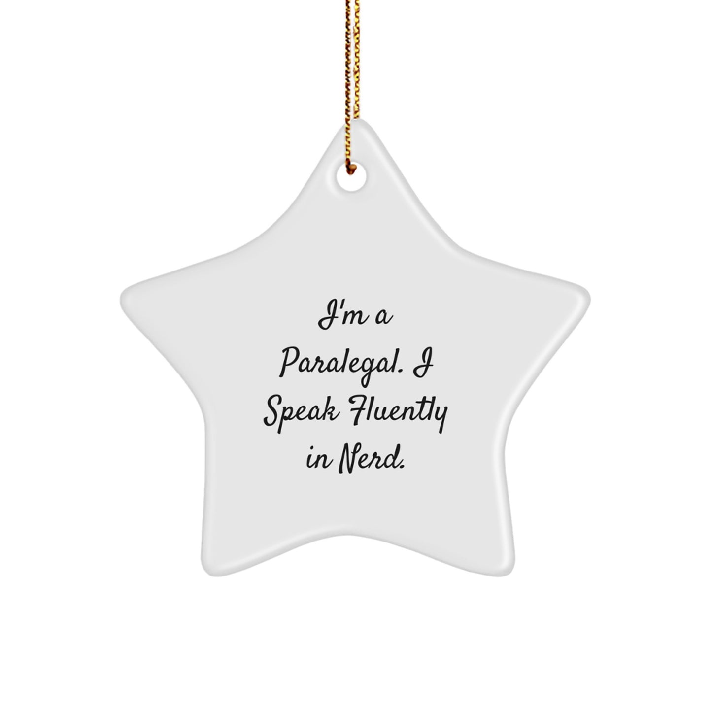 Funny Paralegal Gifts from Friends for Paralegal Coworkers - Star Ornament, I'm A Paralegal. I Speak Fluently In genius. Christmas Unique Gifts - Image 1