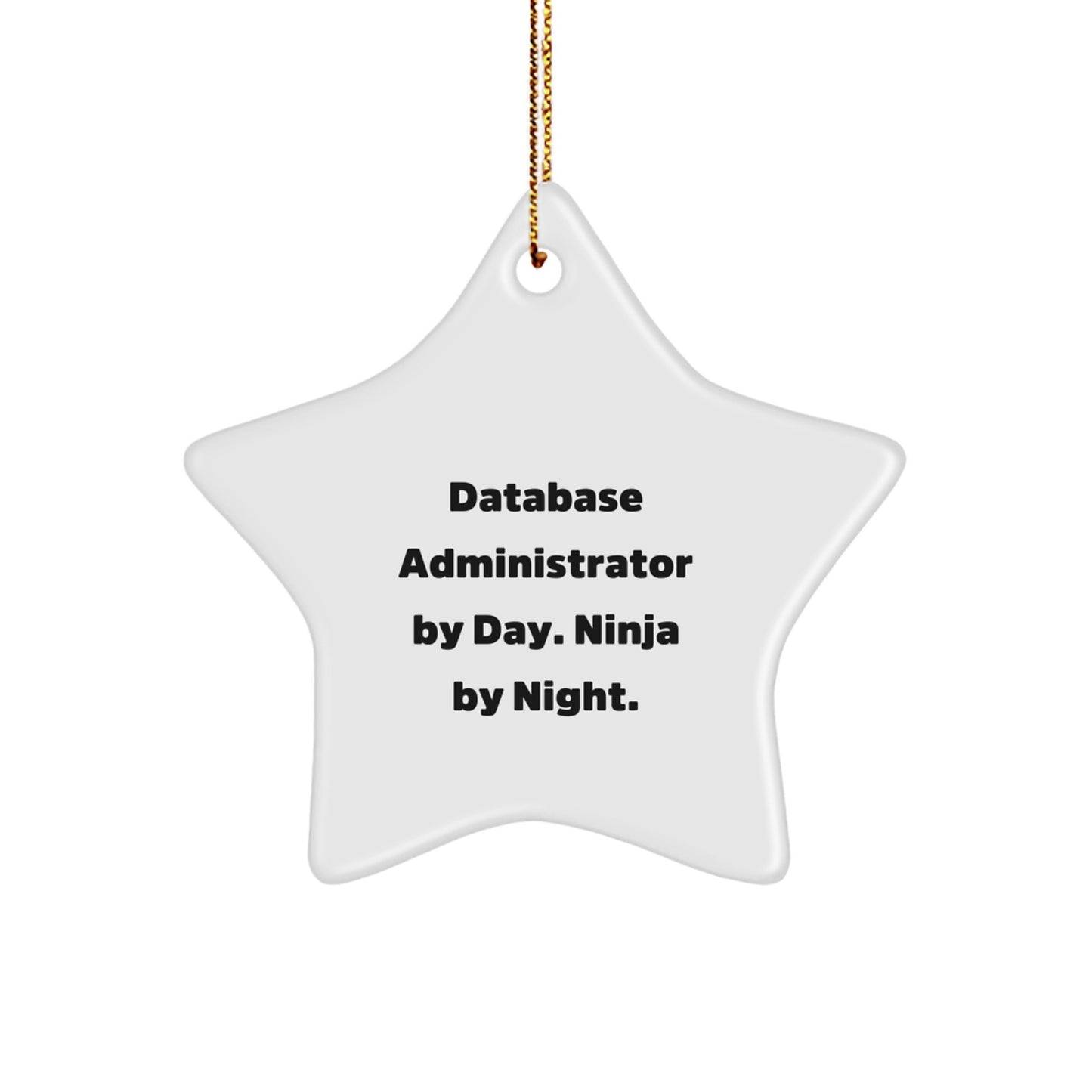 Funny Database Administrator Gifts - Star Ornament for Men, Women, Coworkers, Family - 'Database Administrator By Day. Ninja By Night.' - Image 1