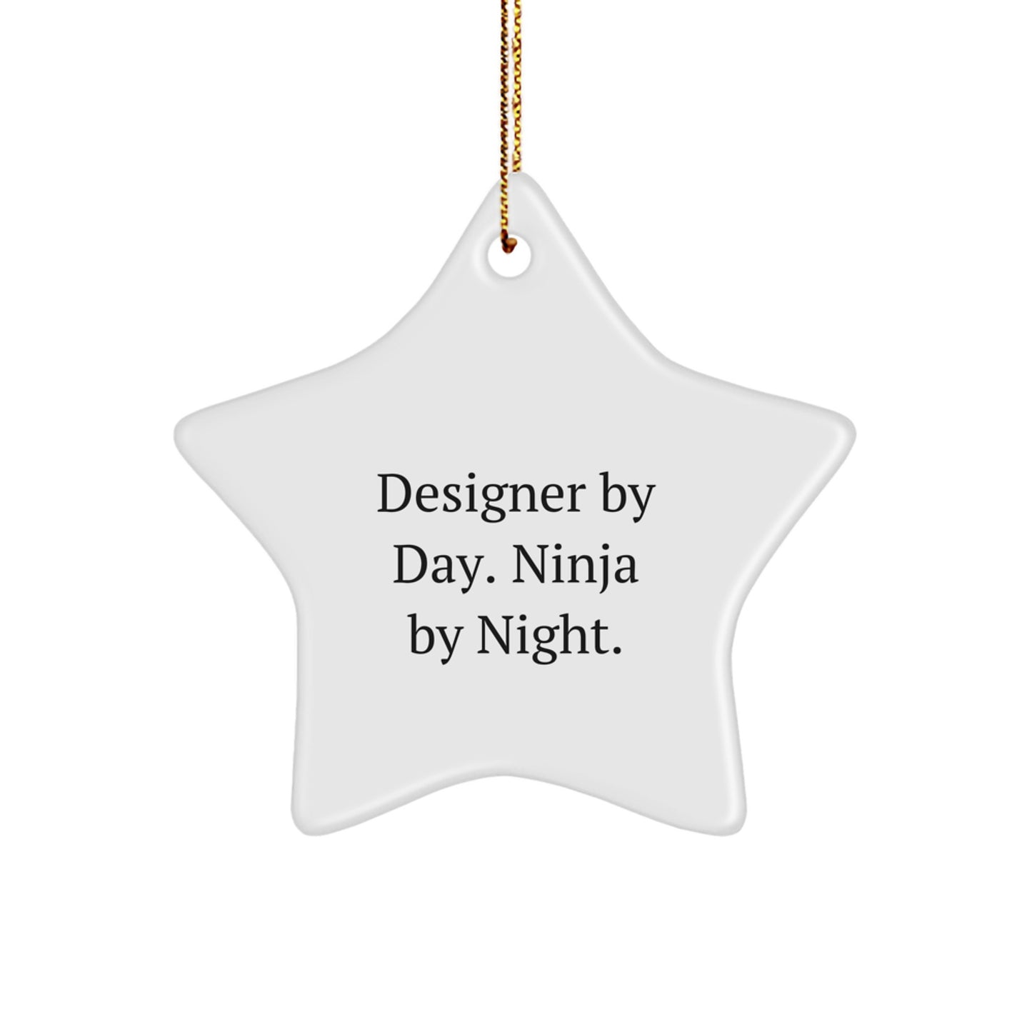 Designer Gifts, Star Ornament, Funny Quote: 'Designer By Day. Ninja By Night.' Gifts from Friends, Coworkers, Family, Designer Lovers - Image 1