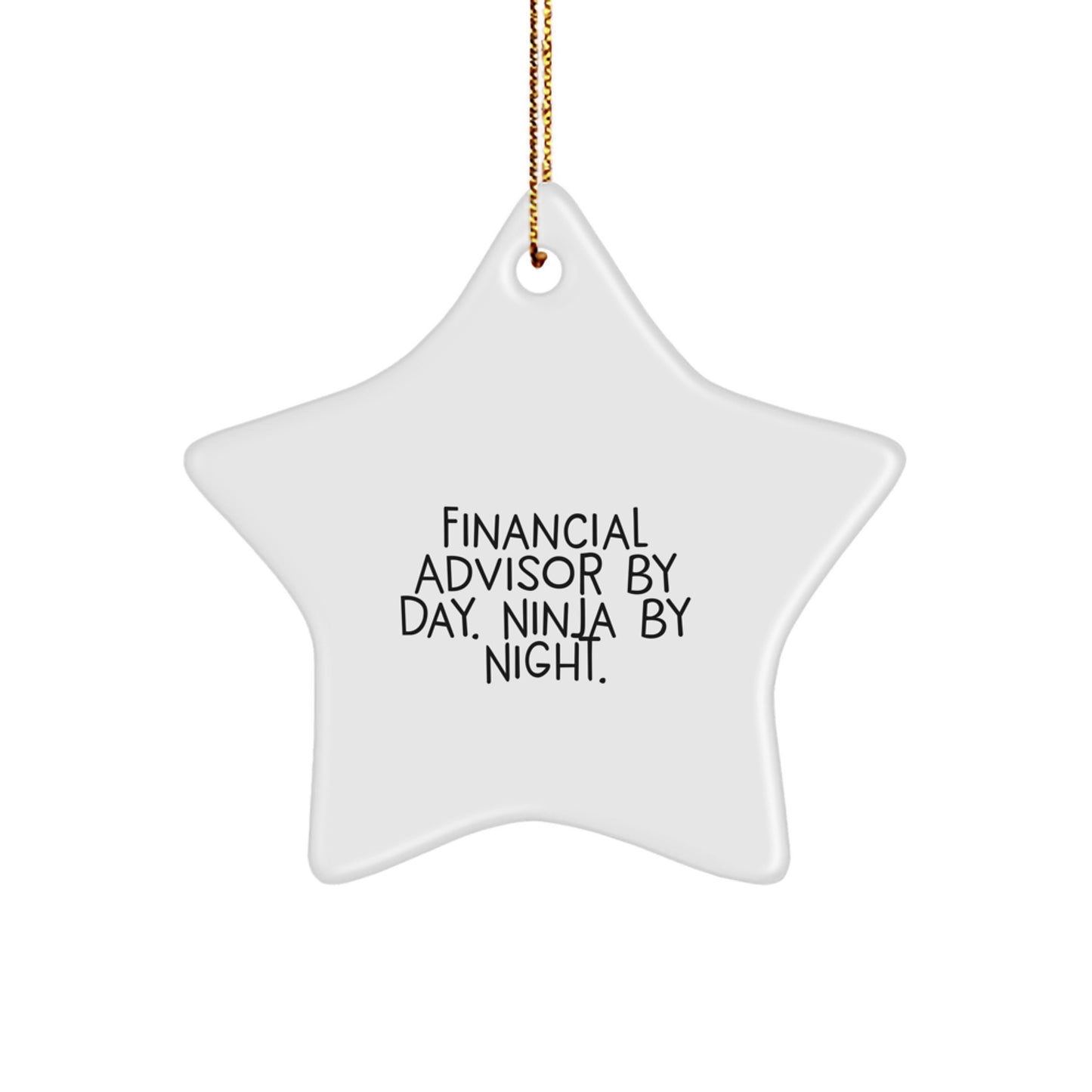 Financial Advisor Gifts, Star Ornament, Funny Quote, 'Financial Advisor By Day. Ninja By Night.', Christmas Unique Gifts from Friends to Family - Image 1
