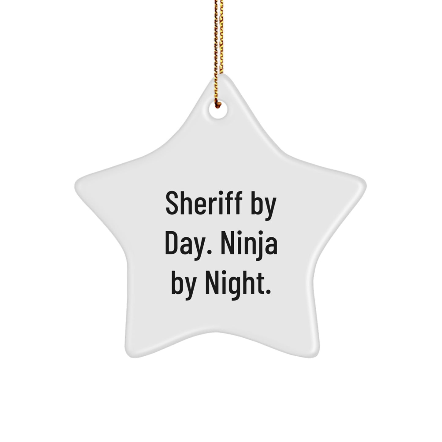 Funny Sheriff Gifts from Friends, Unique Star Ornament for Sheriff's Christmas, Sheriff By Day. Ninja By Night. - Image 1