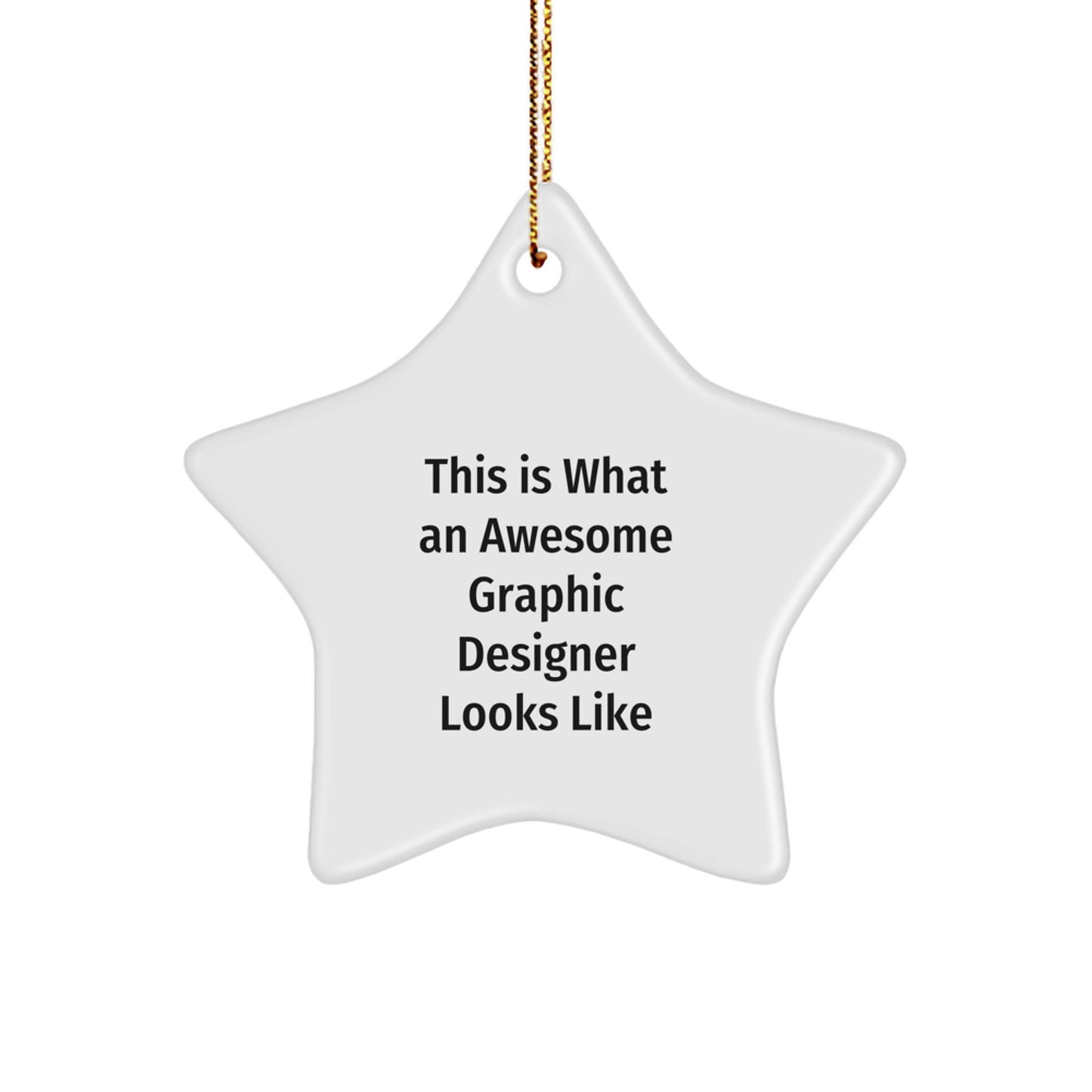 Funny Graphic Designer Gifts from Friends - Star Ornament for Christmas Unique Gifts - This Is 'What An Awesome Graphic Designer Looks Like' Star Shaped MDF Wood - Image 1