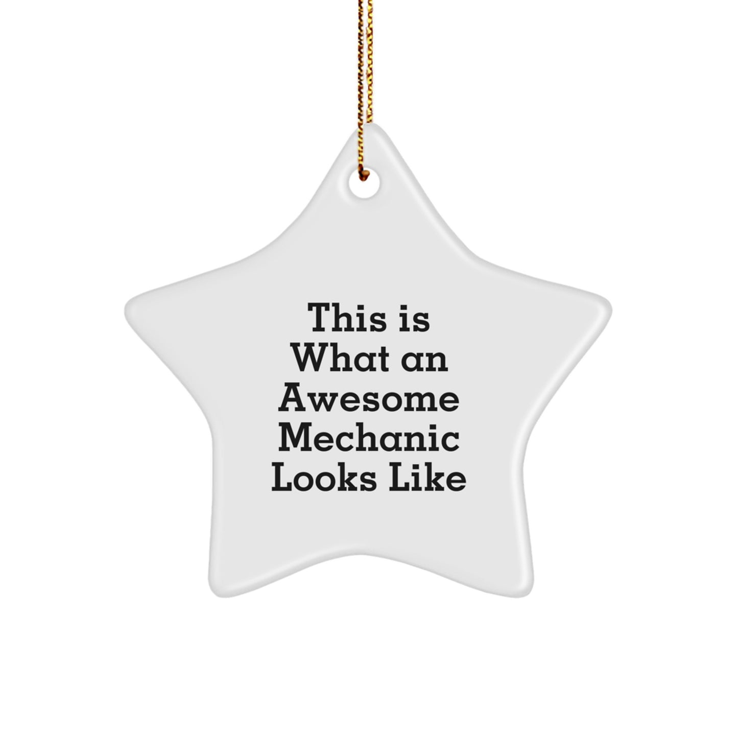 Funny Mechanic Gifts, Star Ornament with Quote 'This Is What An Awesome Mechanic Looks Like', Christmas Unique Gifts from Friends to Mechanic - Image 1