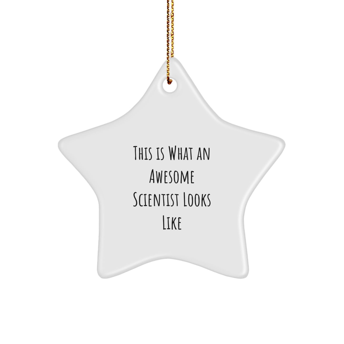Funny Scientist Gifts - This Is What An Awesome Star Ornament Looks Like, White Star Shaped, Gifts from Family for Scientist, Christmas Unique Gifts - Image 1