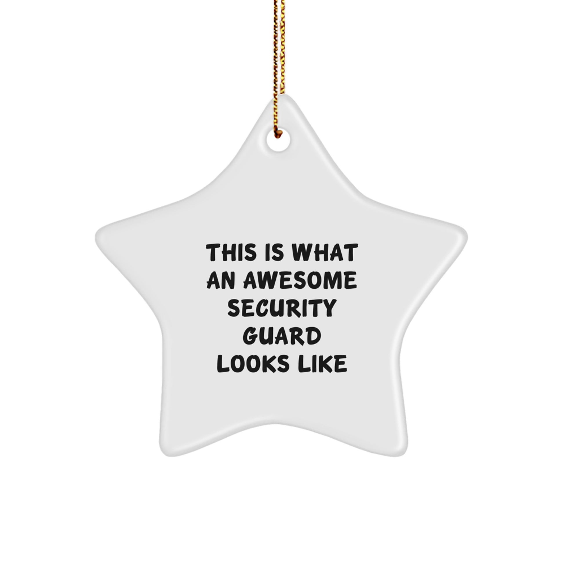 Security Guard Gifts from Friends and Family - Star Ornament This Is What An Awesome Security Guard Looks Like - Image 1