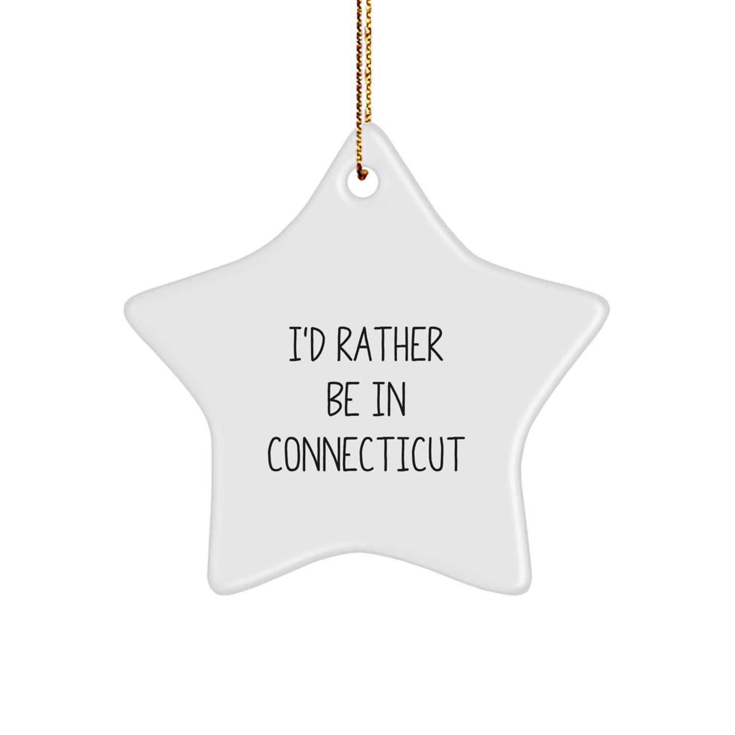 Funny Connecticut Quote Gifts from Friends for Connecticut Men Women Christmas Unique Star Ornament, I'd Rather Be In Connecticut - Image 1
