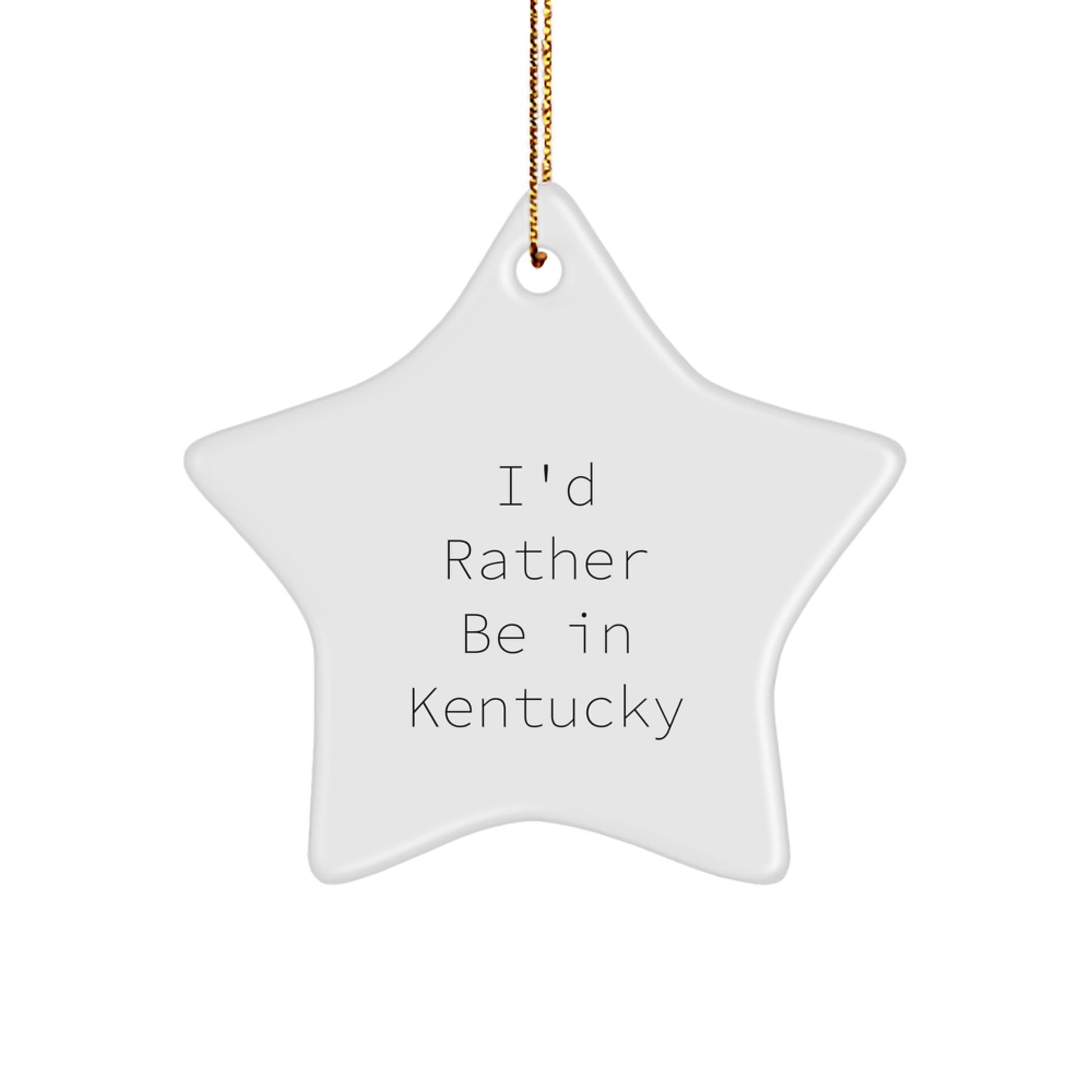 Funny Kentucky Star Ornament, 'I'd Rather Be In Kentucky' Quote, Gift for Friends from Kentucky, Christmas Unique Gifts - Image 1