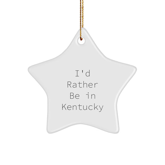 Funny Kentucky Star Ornament, 'I'd Rather Be In Kentucky' Quote, Gift for Friends from Kentucky, Christmas Unique Gifts - Image 1