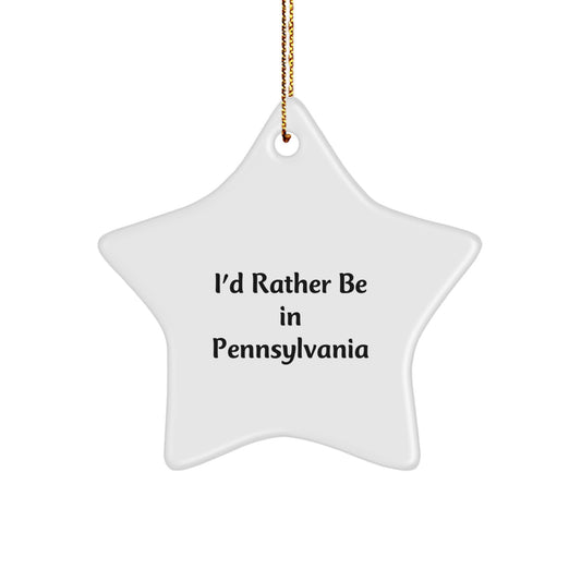 Pennsylvania Star Ornament, 'I'd Rather Be In Pennsylvania', Funny Christmas Unique Gift for Men, Women, Friends, Coworkers, Family - Image 1
