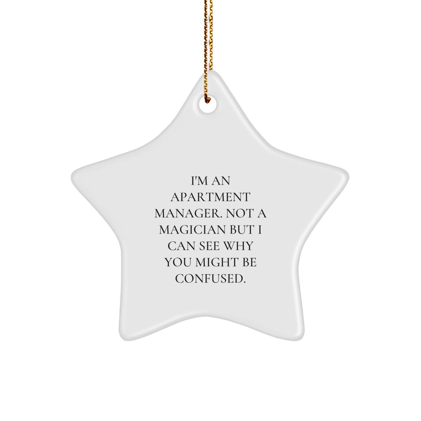 Funny Apartment Manager Gifts from Friends - Star Ornament for Apartment Manager Home Office Decor, 'I'm An Apartment Manager. Not A Magician...' - Image 1