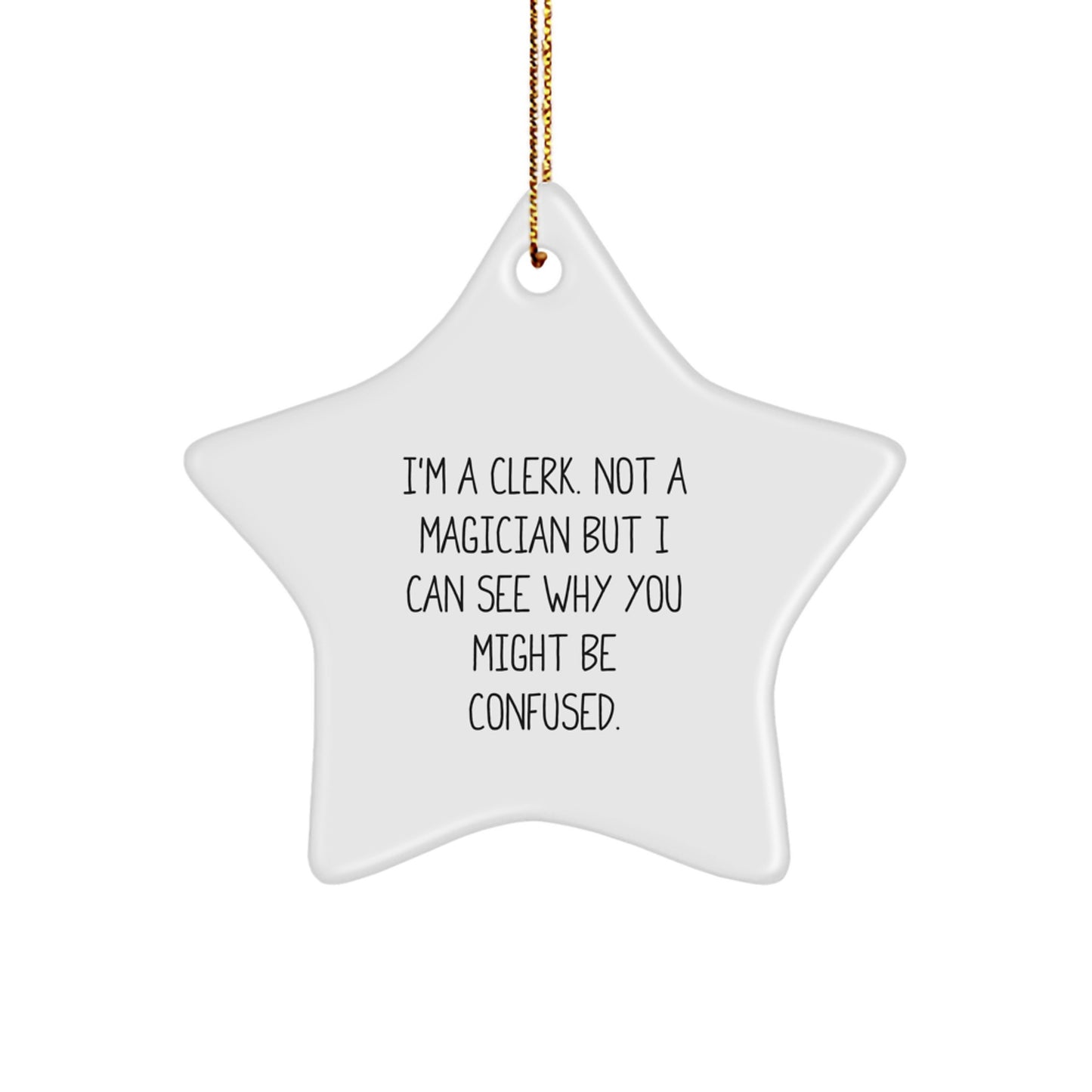 Funny Clerk Gifts for Men, Women, Friends, or Family - 'I'm A Clerk. Not A Magician' Star Ornament, Unique Christmas Memorable Presents - Image 1