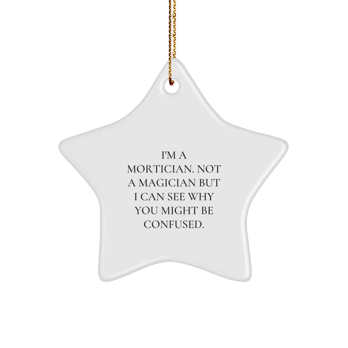 Mortician Humor Star Ornament, Gifts from Friends for Mortician, Funny Christmas Unique Gifts for Mortician, Star Shaped Ornament - Image 1