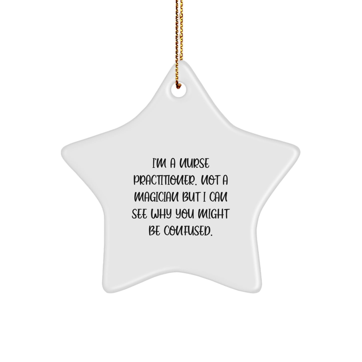 Nurse Practitioner Gifts from Friends, Family - 'I'm A Nurse Practitioner...' Star Ornament for Nurse Practitioner Christmas Decorations - Image 1