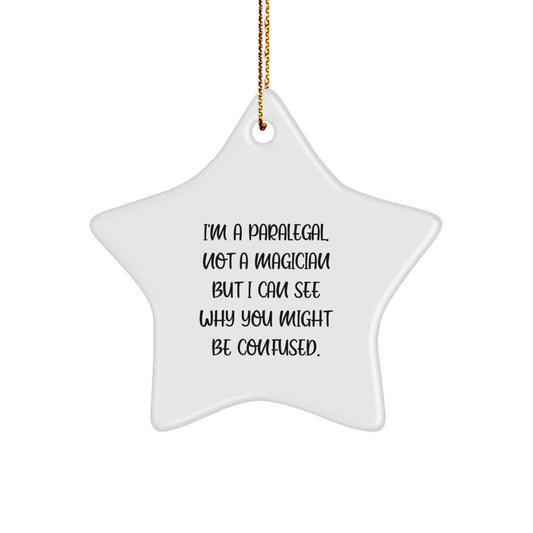Funny Paralegal Gifts - I'm A Paralegal. Not A Magician But I Can See Why You Might Be Confused. - Star Ornament for Paralegal Associates, Coworkers, or Friends - Christmas Unique Gifts from Family - Image 1