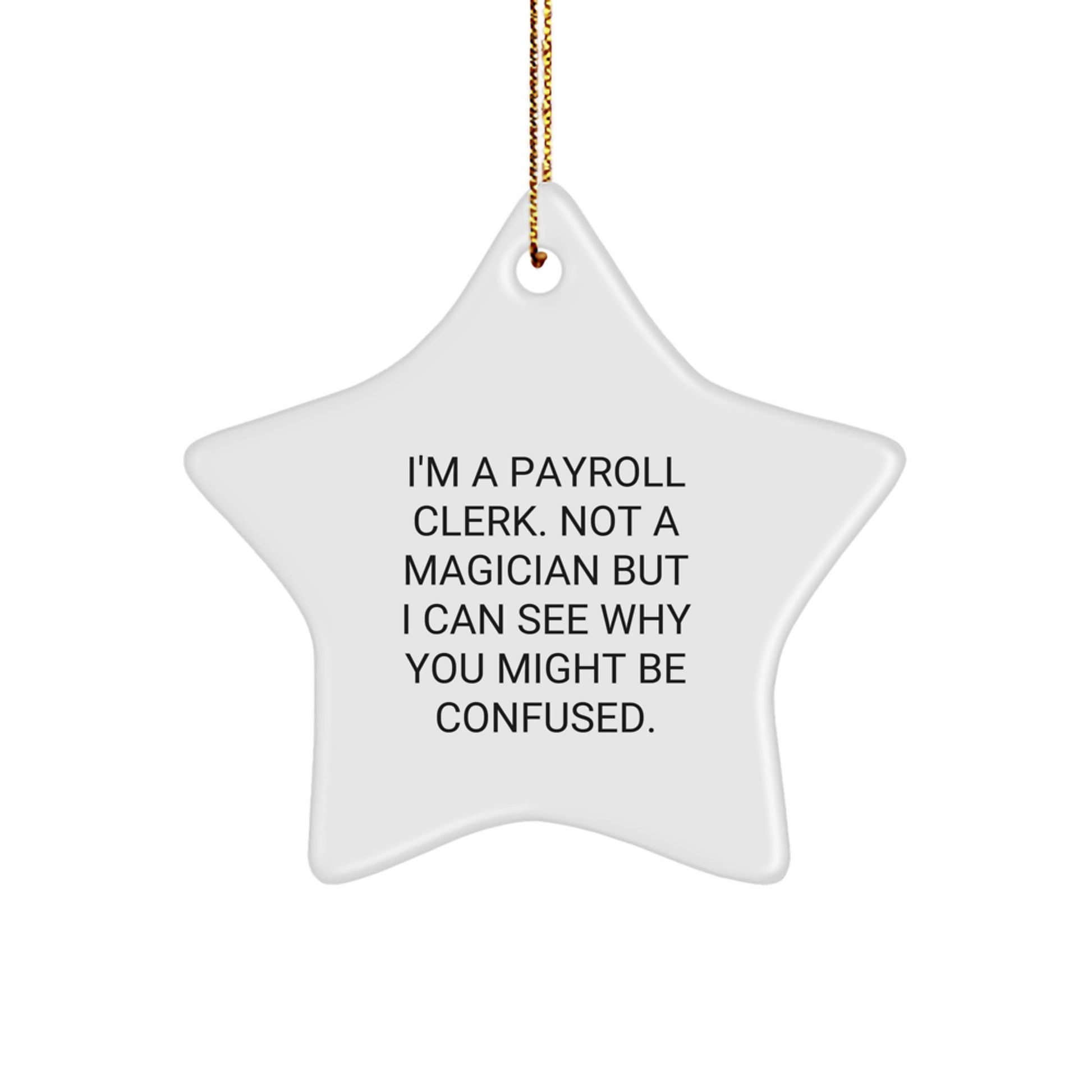 Payroll Clerk Gifts, Funny Star Ornament, 'I'm A Payroll Clerk' Quote, Christmas Unique Presents from Friends, Payroll Clerk - Image 1