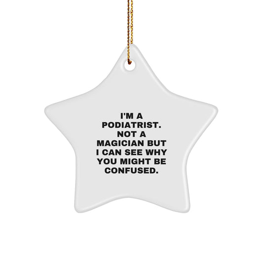 Funny Podiatrist Gifts from Friends, Inspirational Star Ornament for Podiatrists, Funny Quote, Perfect Christmas Unique Gifts for Podiatrist Friends and Family - Image 1