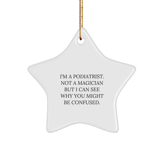 Funny Podiatrist Gifts, 'I'm A Podiatrist. Not A Magician...' Star Ornament for Men, Women, Friends, Coworkers, Family, Christmas Unique Gifts from Podiatrist - Image 1