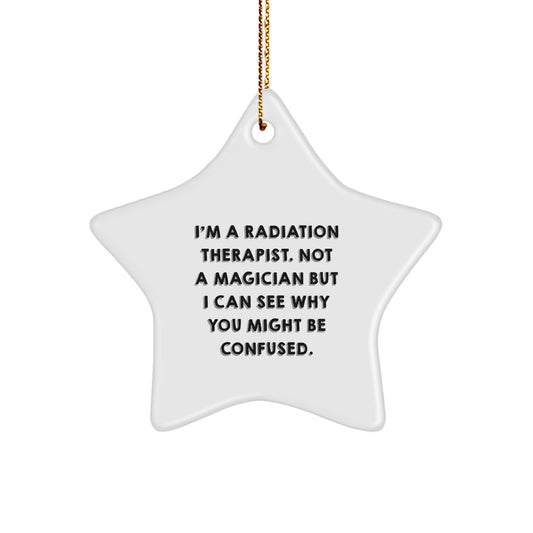 Radiation Therapist Gifts from Friends, Unique Star Ornament, I'm Not a Magician, Christmas Decorations - Image 1