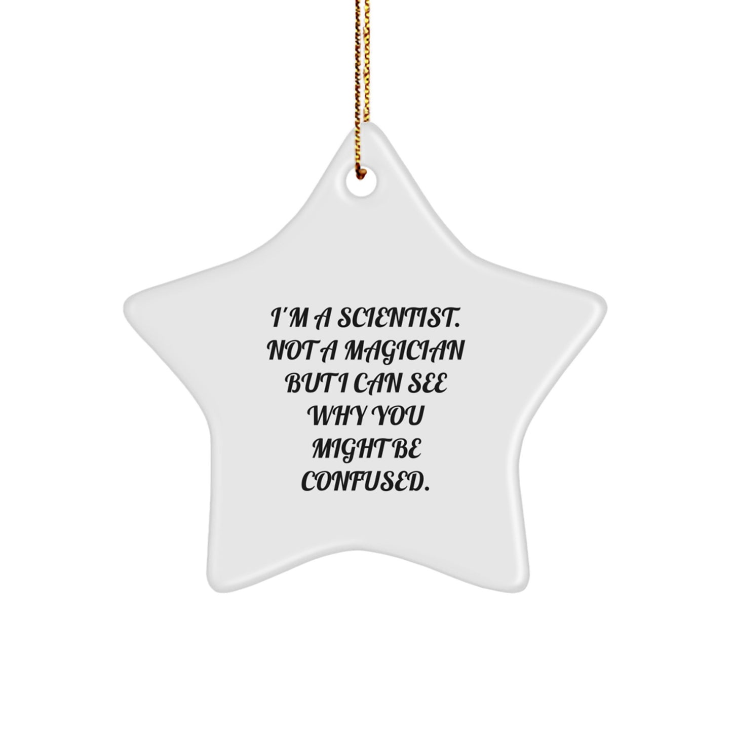 Funny Scientist Gifts for Men Friends Family - I'm A Scientist Star Ornament, White Star Shaped Christmas Unique Decor - Image 1
