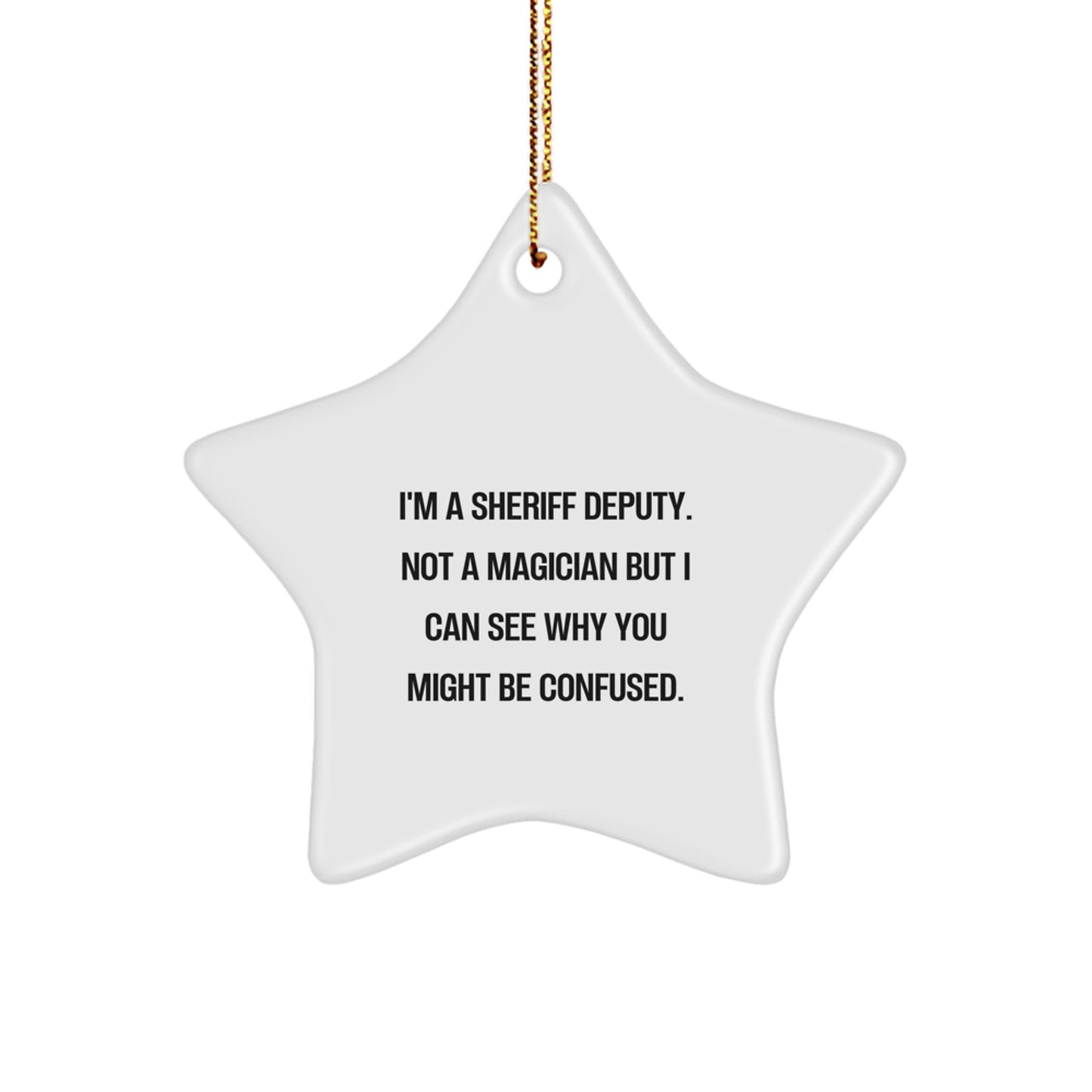 Funny Sheriff Deputy Gifts, Men's Star Ornament, Christmas Unique Decorations, I'm A Sheriff Deputy Not A Magician - Sheriff Deputy Star Ornament - Image 1