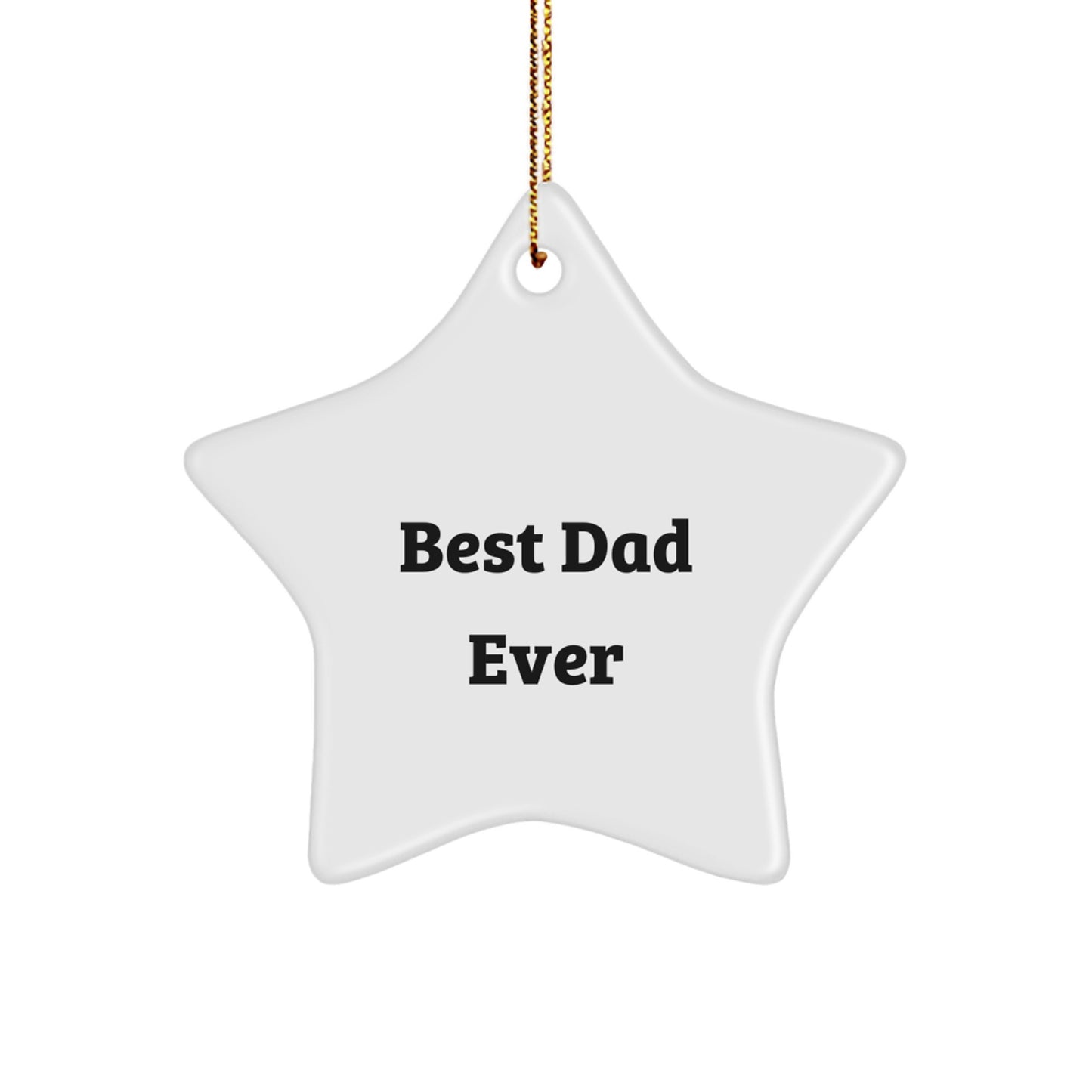 Funny Dad Gifts - Best Dad Ever Star Ornament, White Color, 3.25'' Tall, Perfect Christmas Unique Gifts from Family to Dad - Image 1