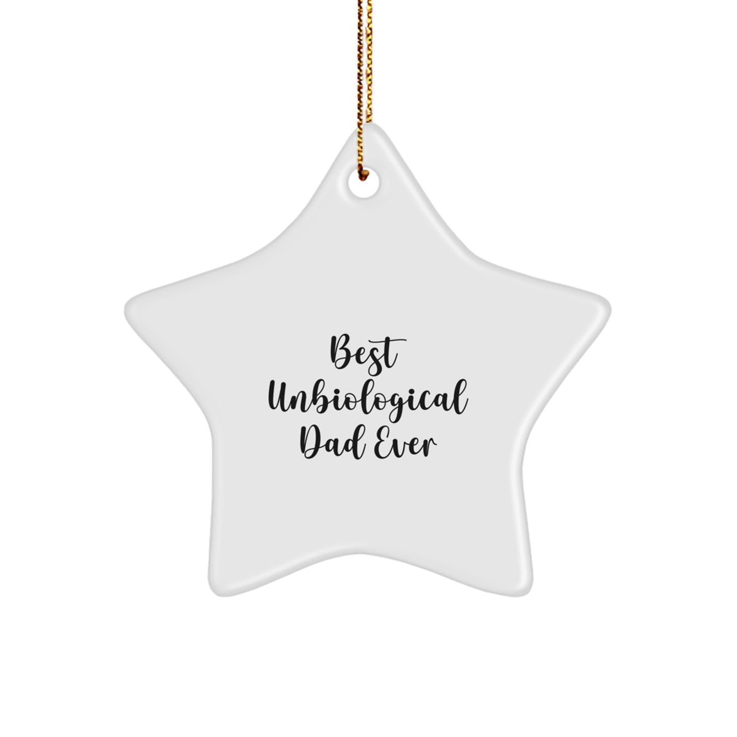 Funny Unbiological Dad Gifts for Men, Star Ornament with Best Unbiological Dad Ever Quote, Christmas Unique Gifts from Men to Unbiological Dad - Image 1